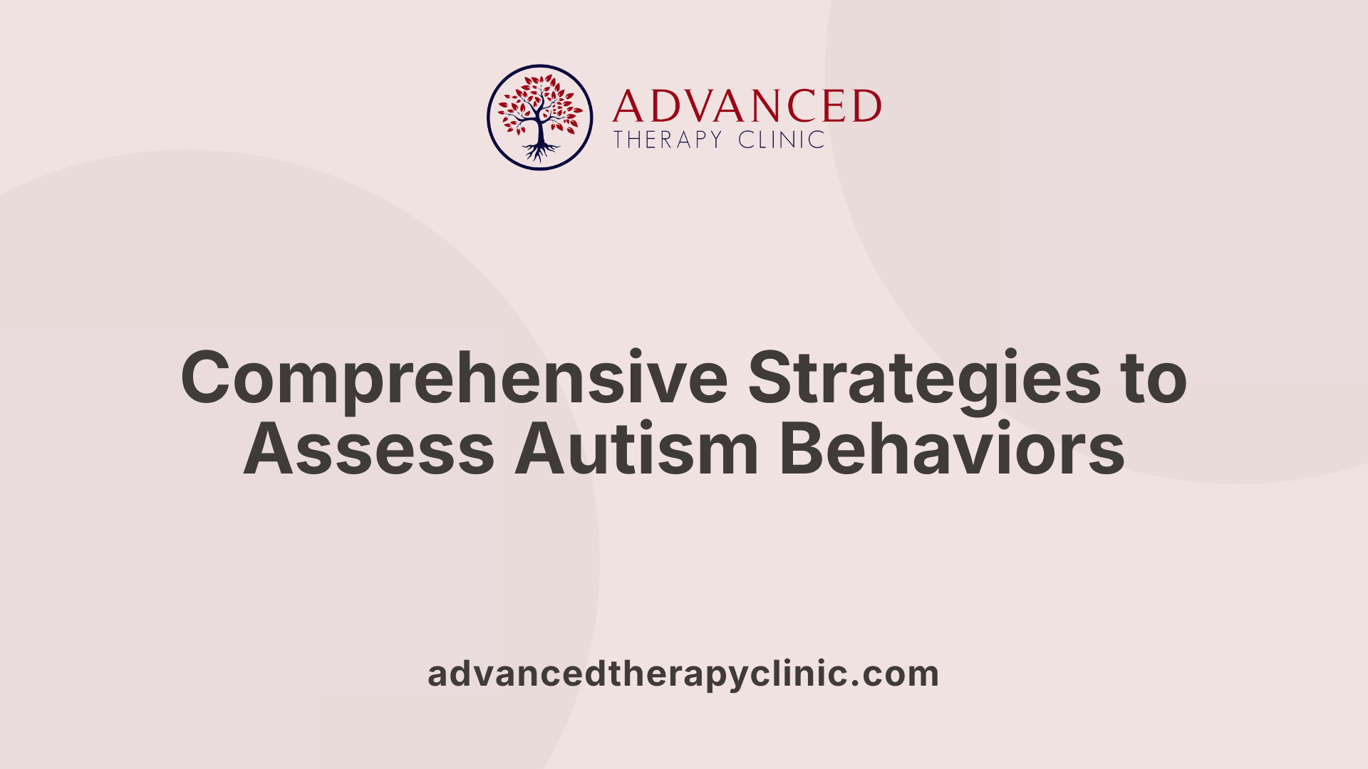 Comprehensive Strategies to Assess Autism Behaviors