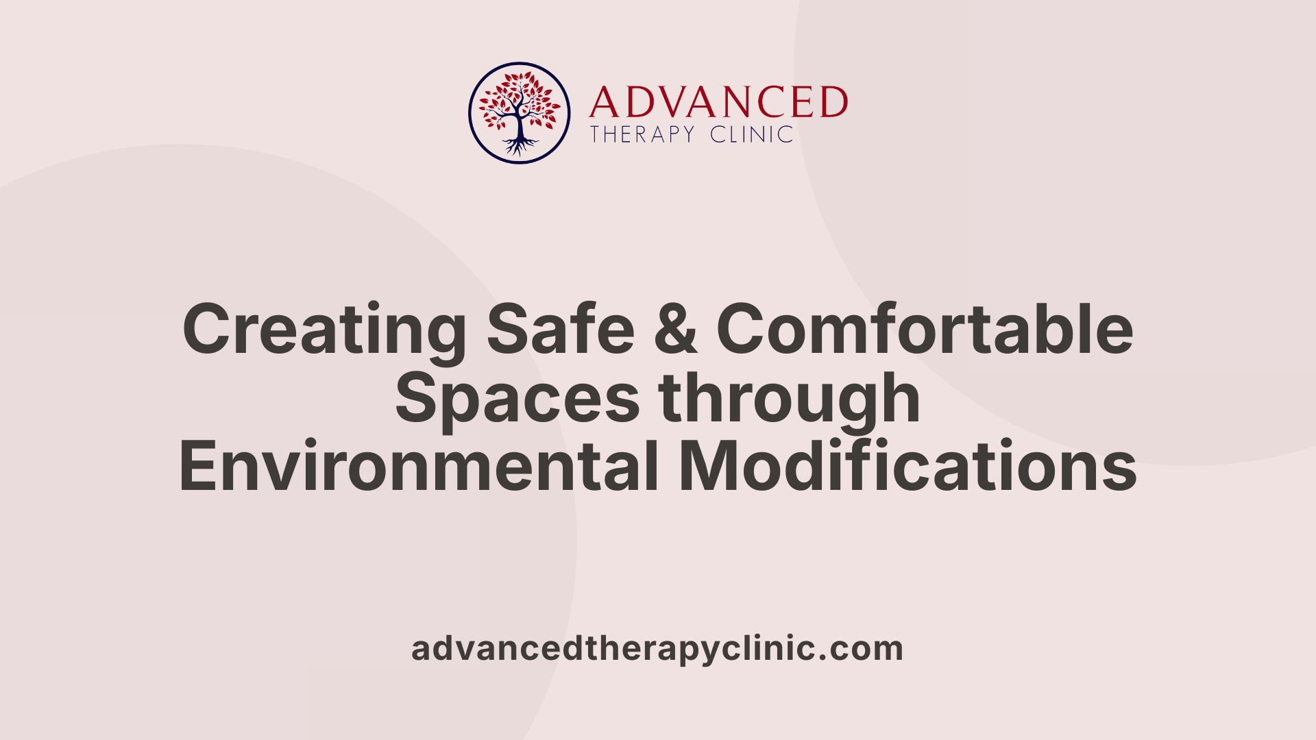 Creating Safe &amp; Comfortable Spaces through Environmental Modifications