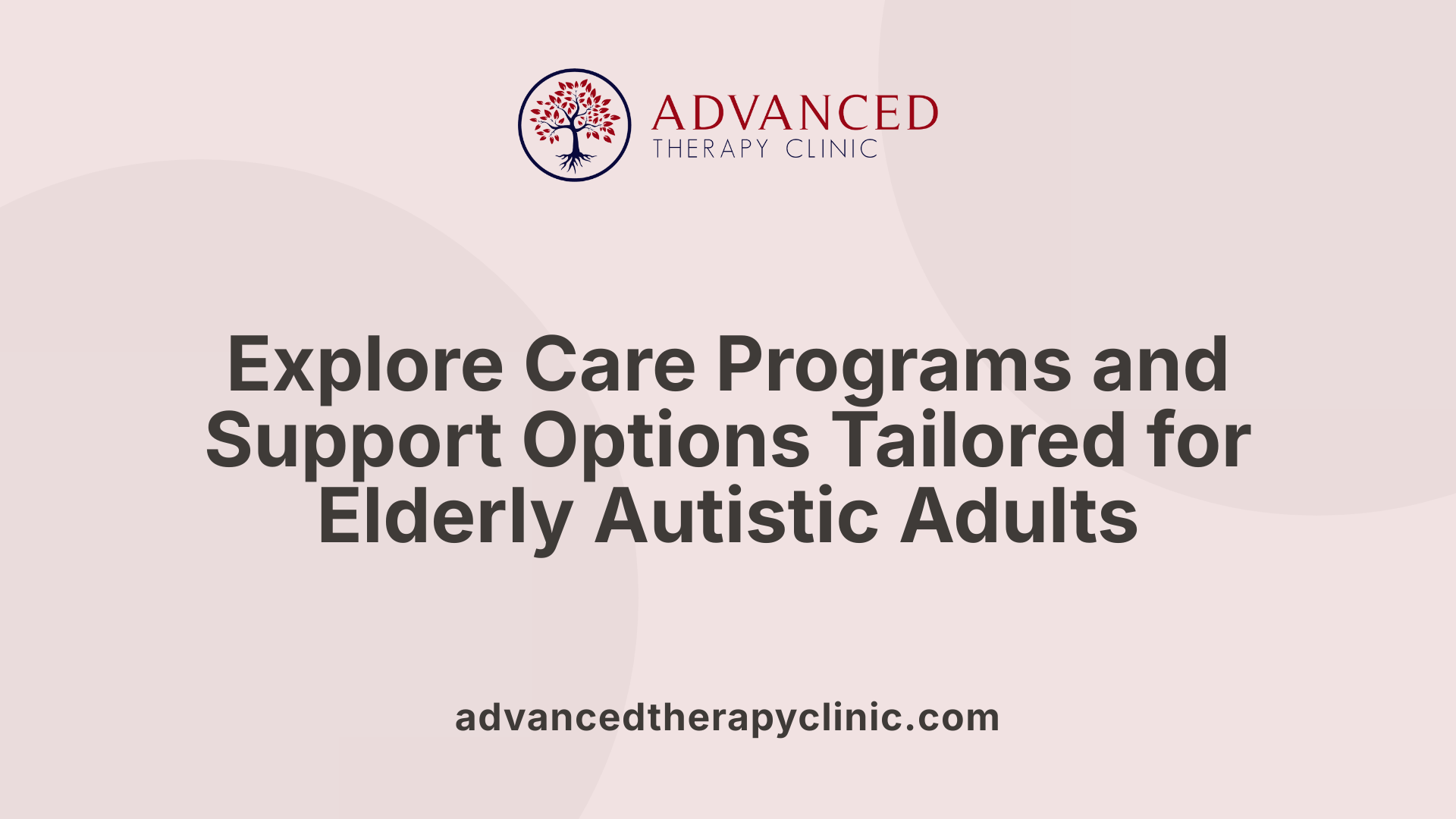 Explore Care Programs and Support Options Tailored for Elderly Autistic Adults