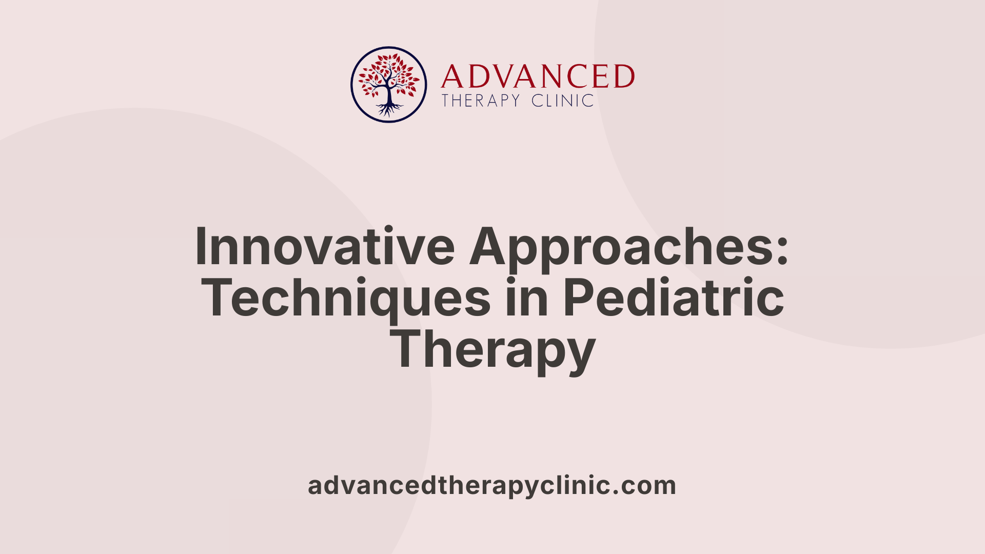 Innovative Approaches: Techniques in Pediatric Therapy