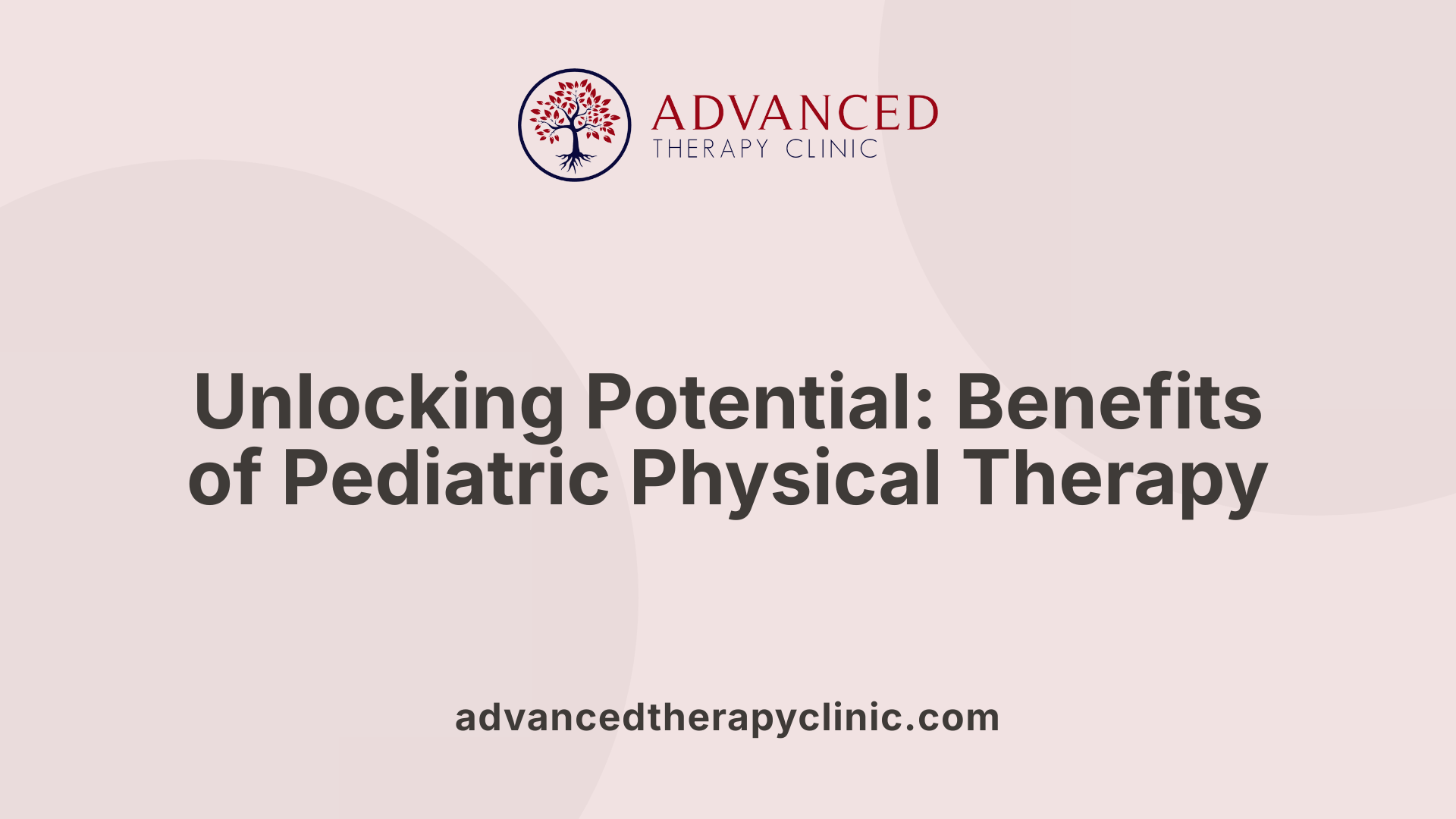 Unlocking Potential: Benefits of Pediatric Physical Therapy