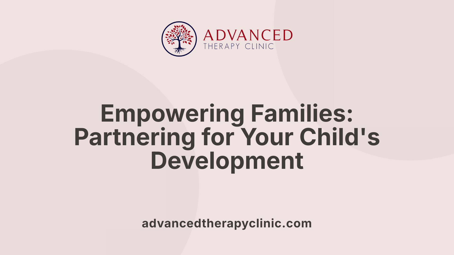 Empowering Families: Partnering for Your Child's Development