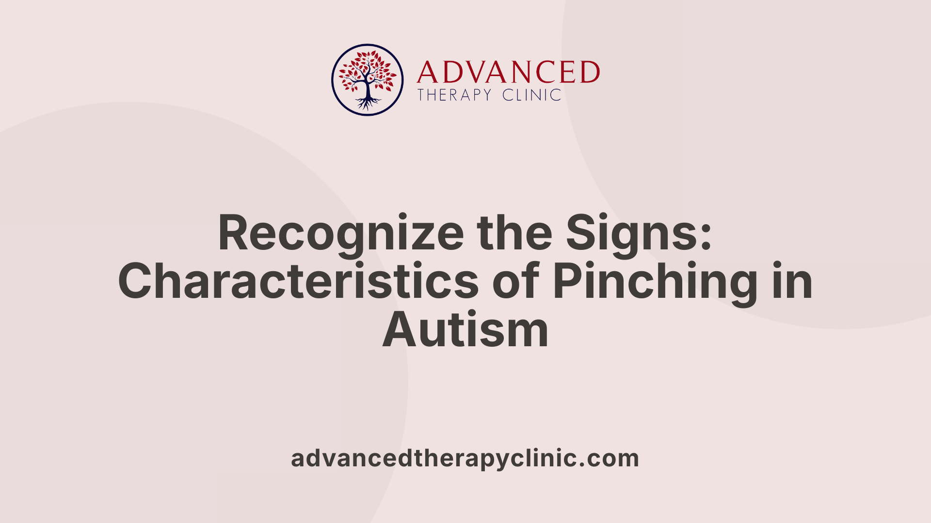 Recognize the Signs: Characteristics of Pinching in Autism