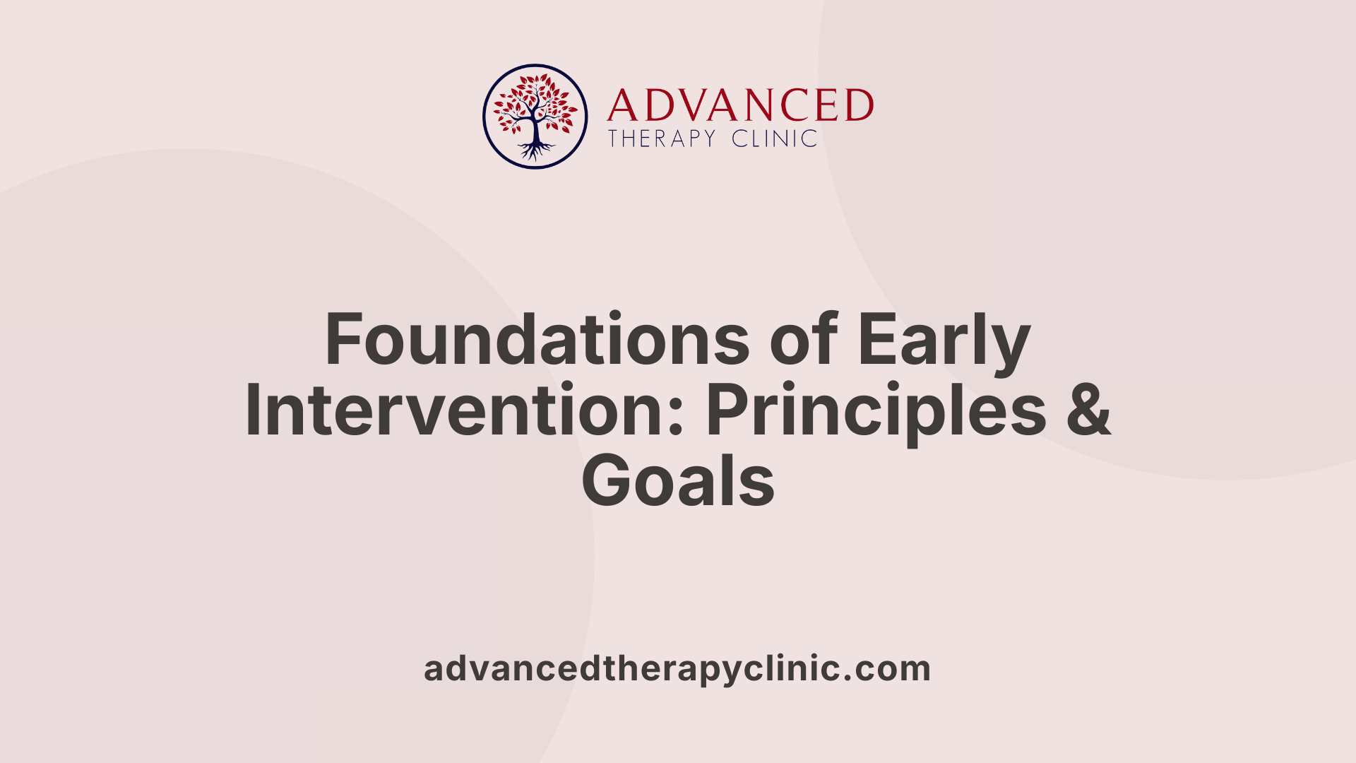 Foundations of Early Intervention: Principles &amp; Goals
