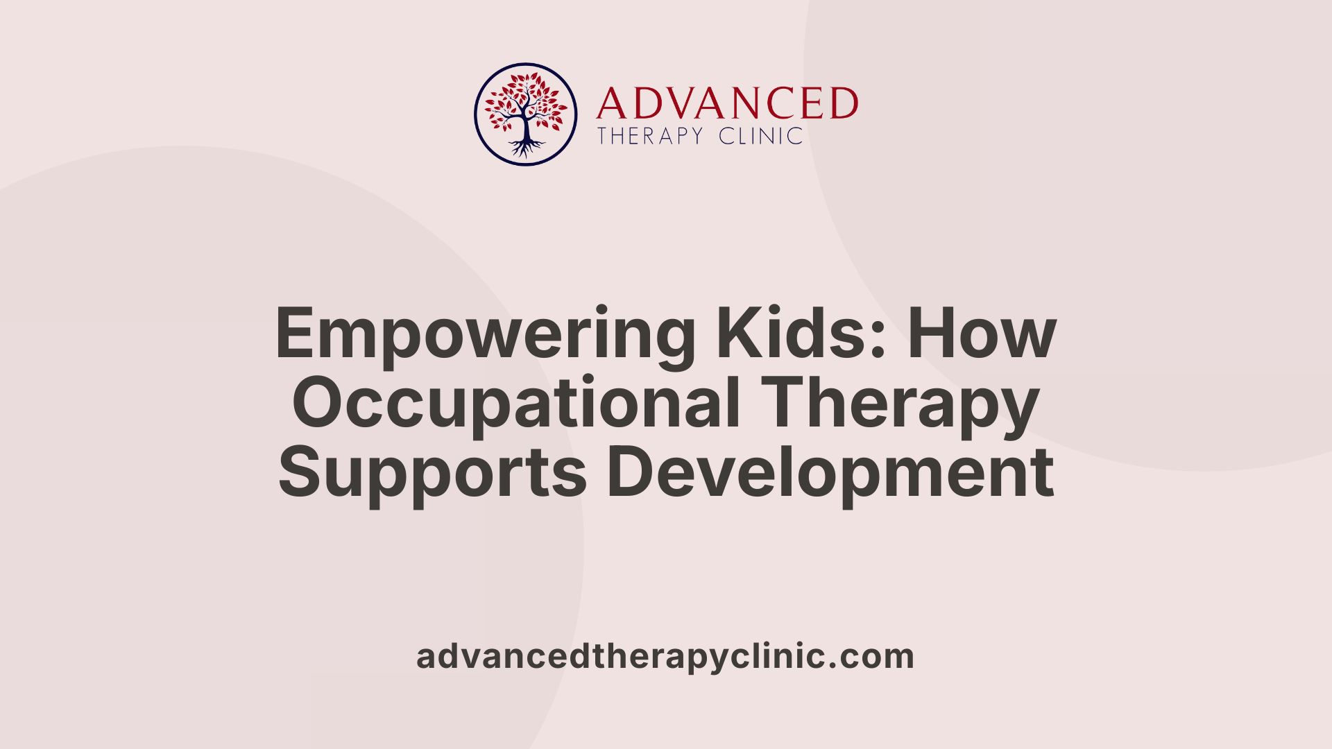 Empowering Kids: How Occupational Therapy Supports Development