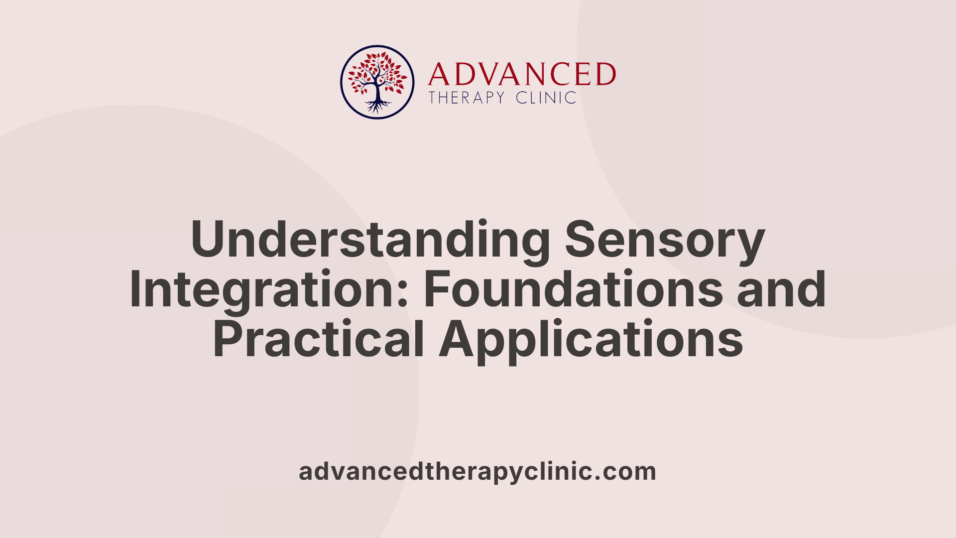 Understanding Sensory Integration: Foundations and Practical Applications