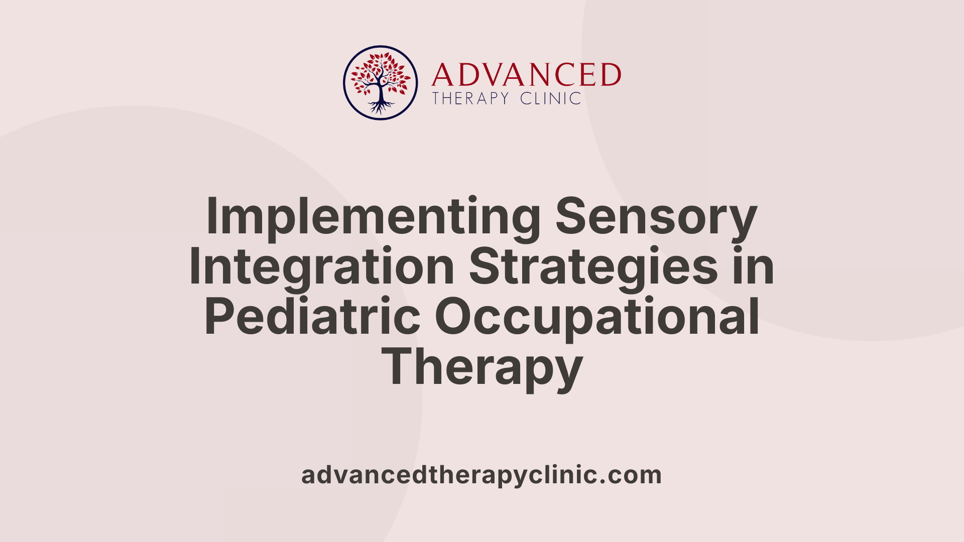 Implementing Sensory Integration Strategies in Pediatric Occupational Therapy