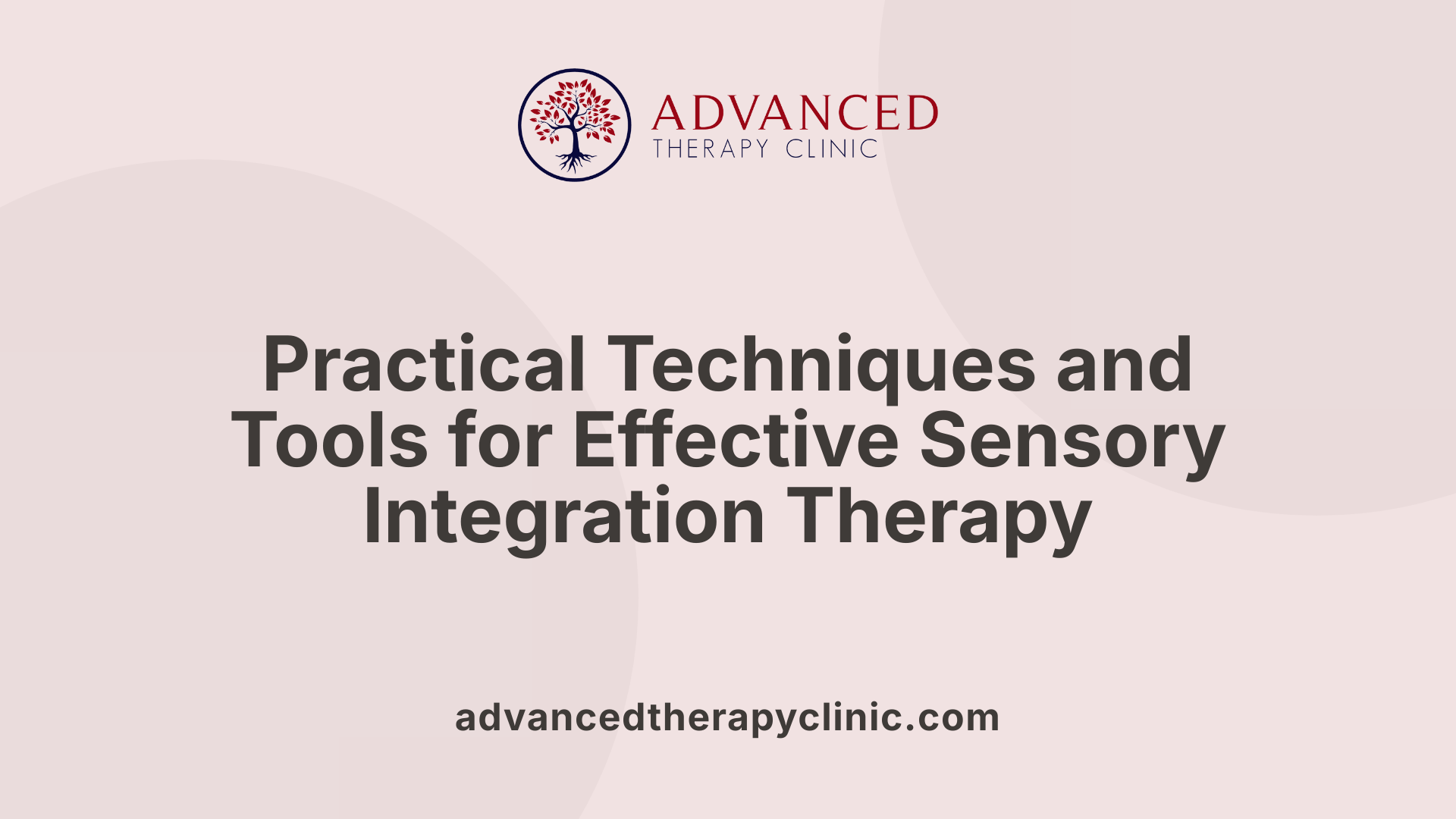 Practical Techniques and Tools for Effective Sensory Integration Therapy