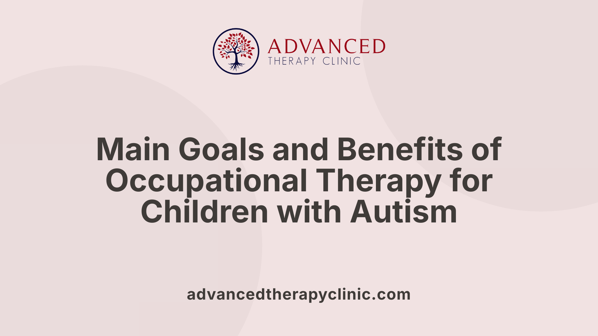Main Goals and Benefits of Occupational Therapy for Children with Autism