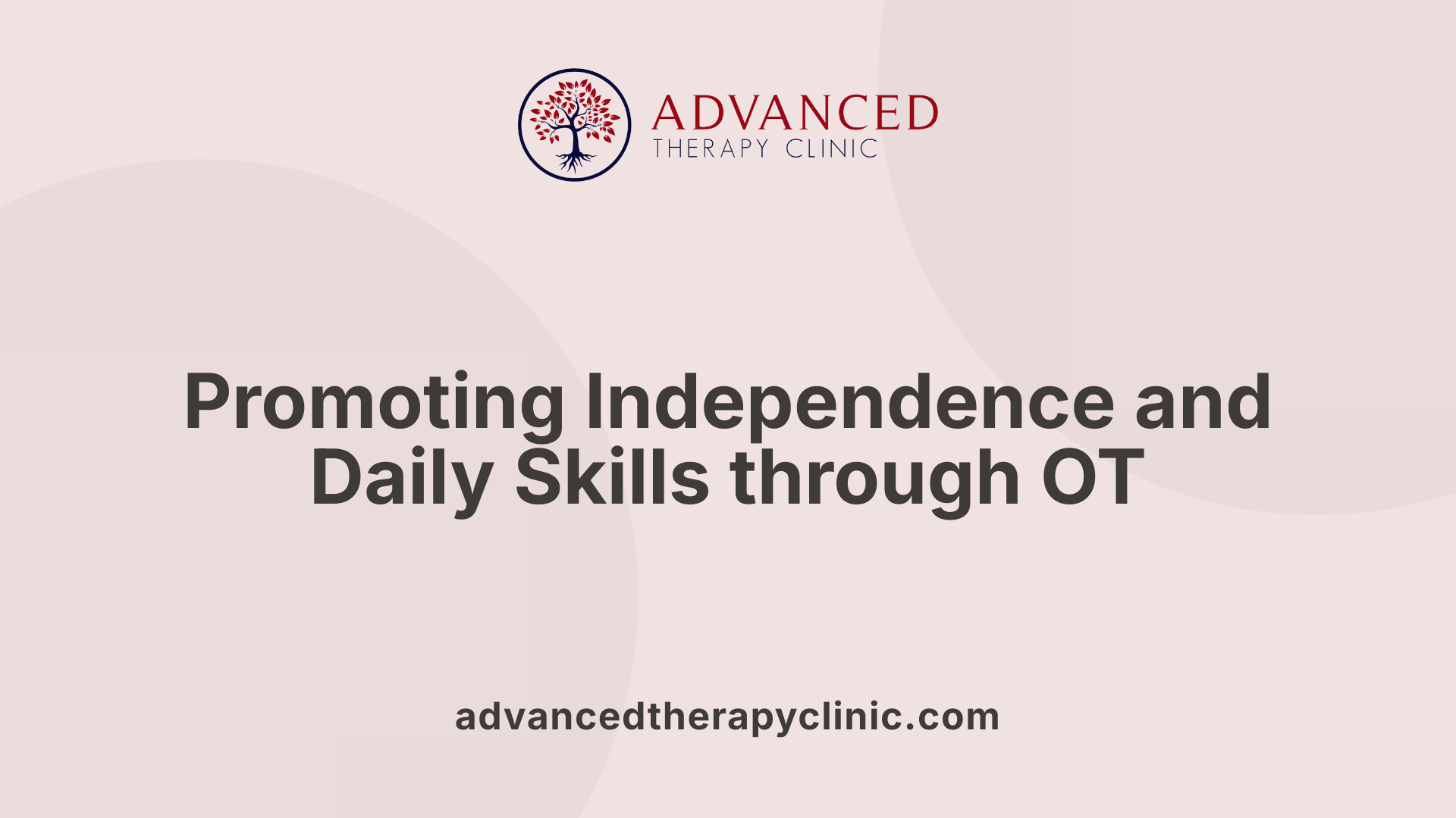 Promoting Independence and Daily Skills through OT