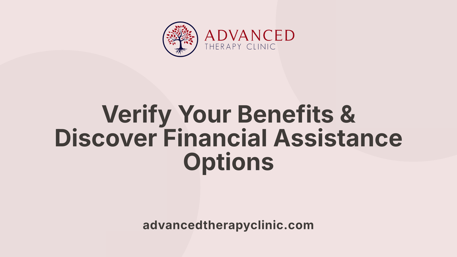 Verify Your Benefits &amp; Discover Financial Assistance Options