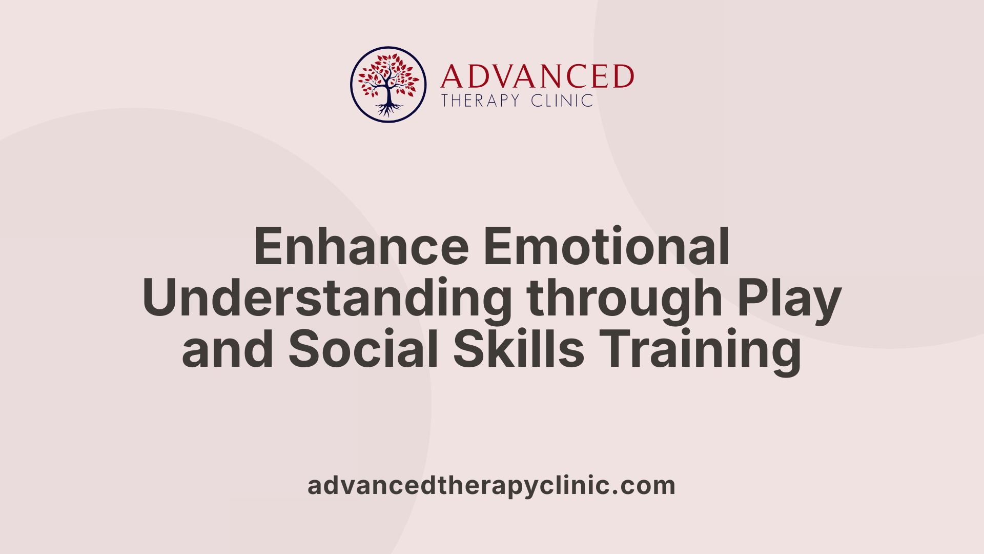 Enhance Emotional Understanding through Play and Social Skills Training