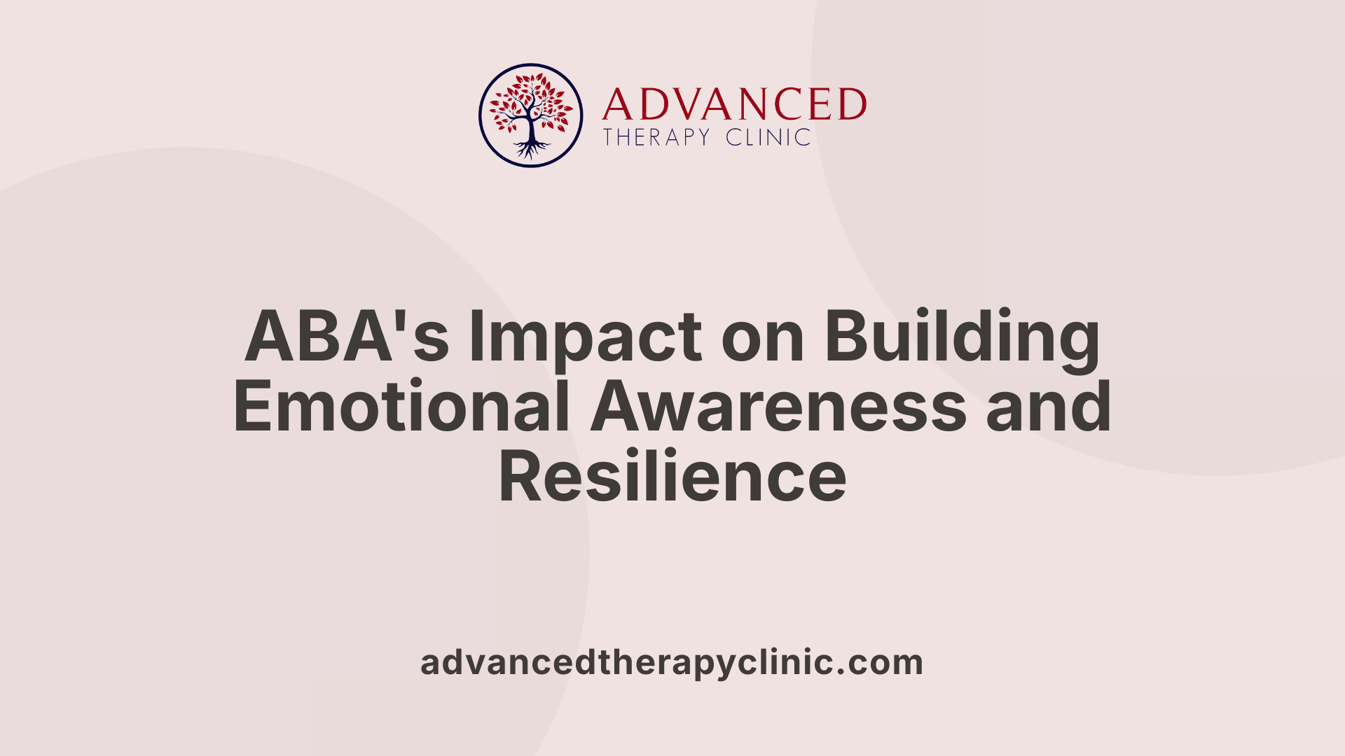 ABA's Impact on Building Emotional Awareness and Resilience