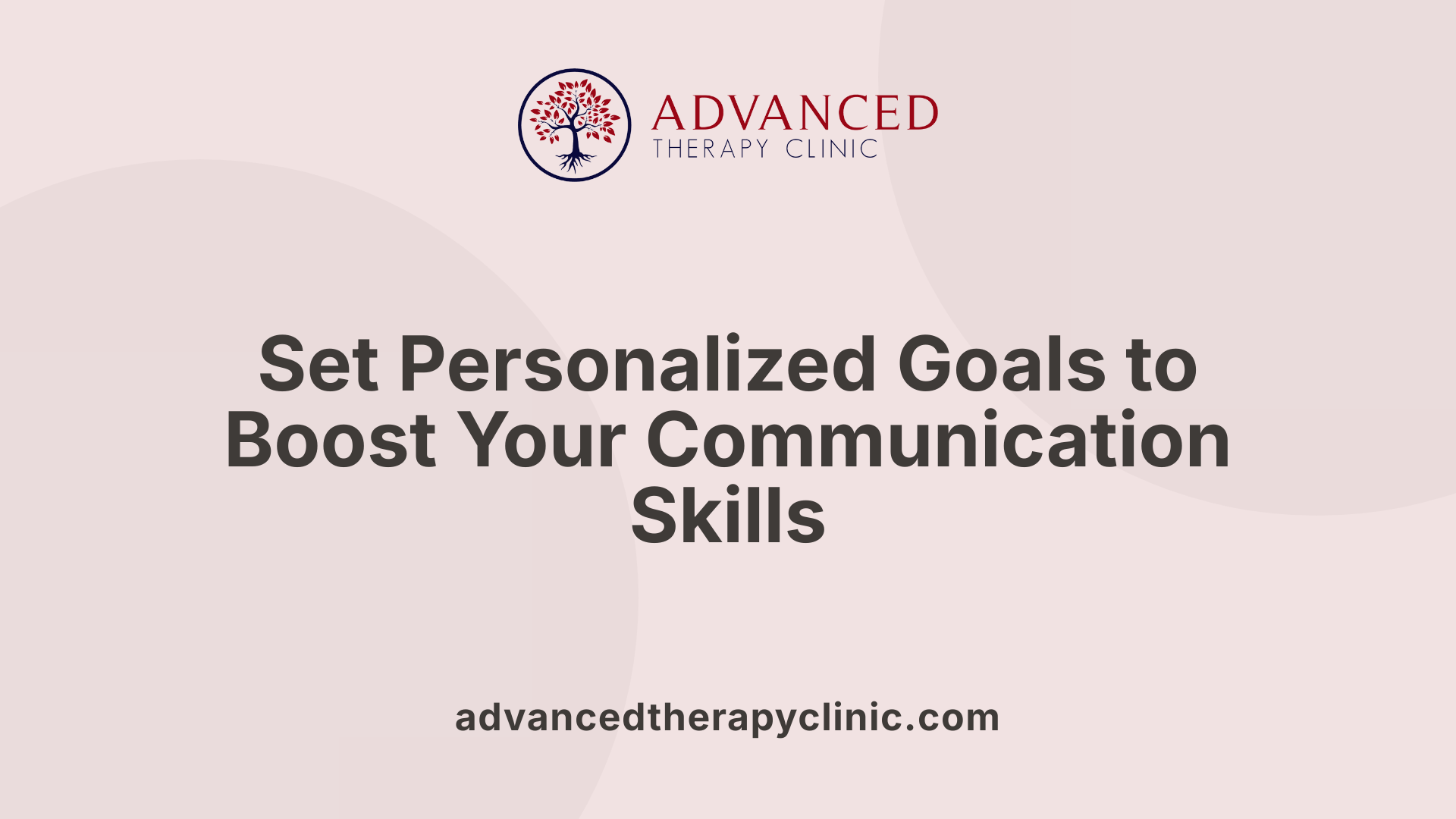 Set Personalized Goals to Boost Your Communication Skills