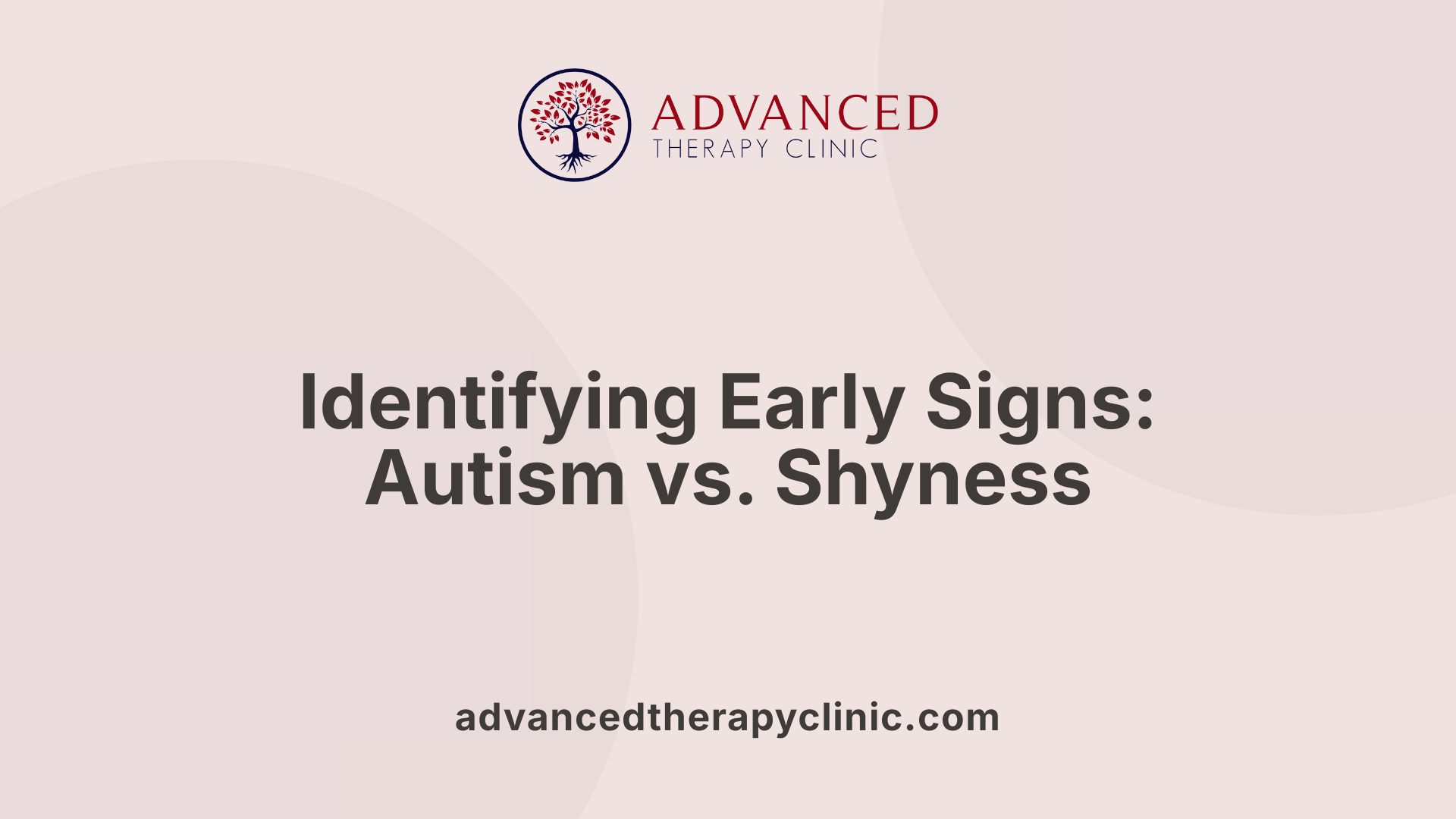 Identifying Early Signs: Autism vs. Shyness