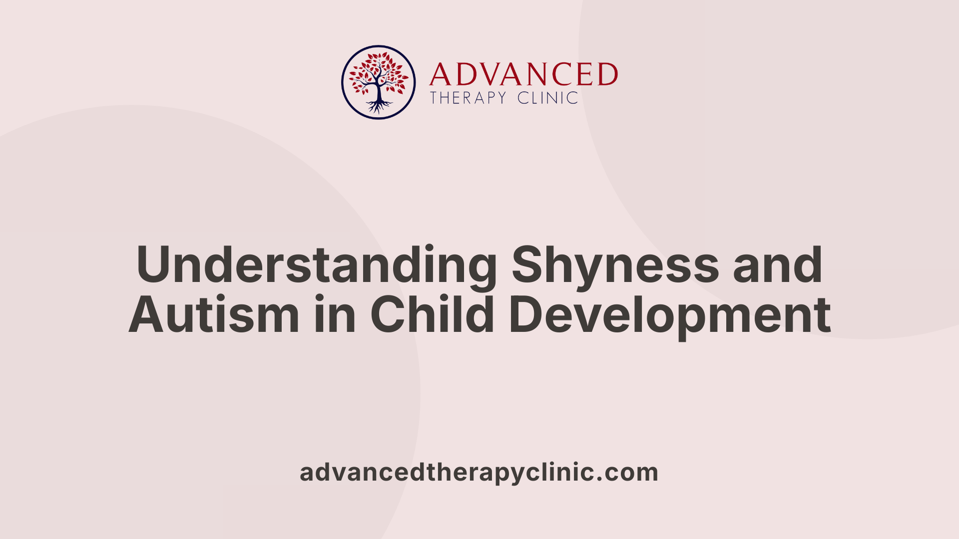 Understanding Shyness and Autism in Child Development