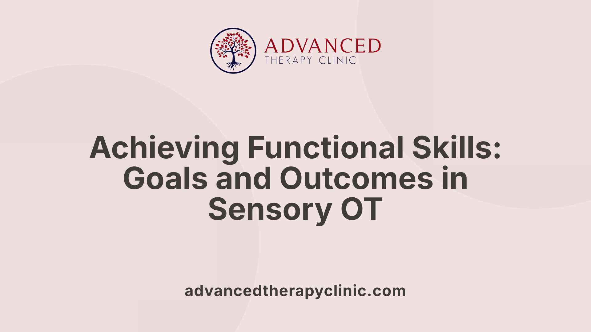 Achieving Functional Skills: Goals and Outcomes in Sensory OT