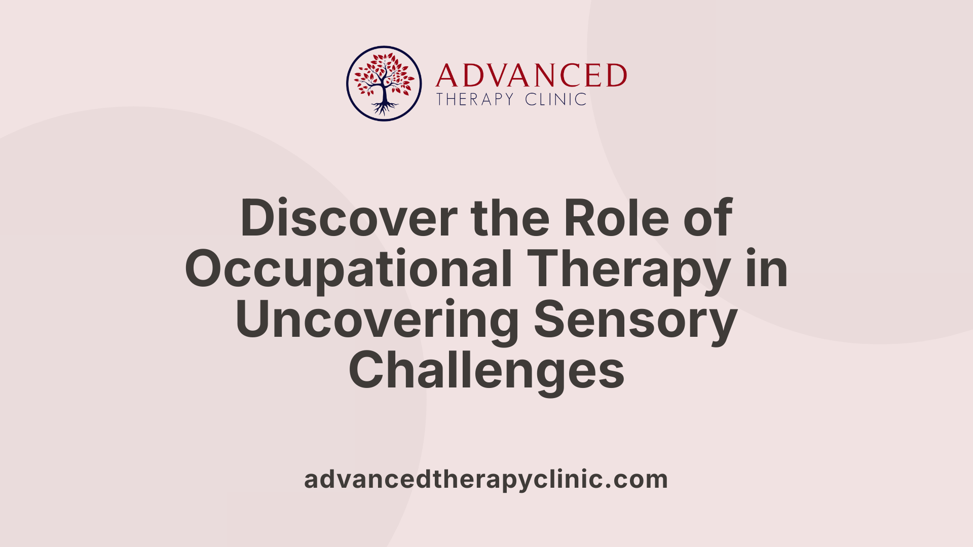 Discover the Role of Occupational Therapy in Uncovering Sensory Challenges