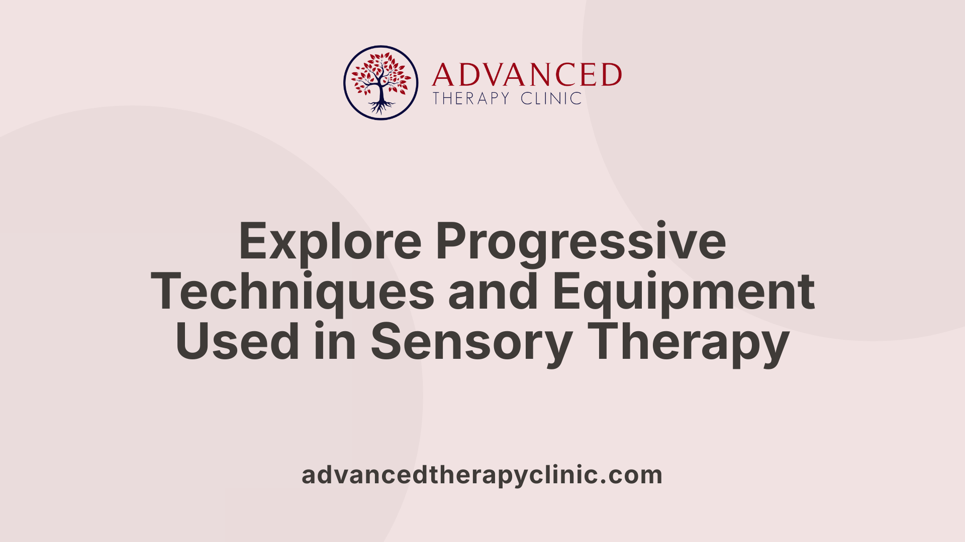 Explore Progressive Techniques and Equipment Used in Sensory Therapy