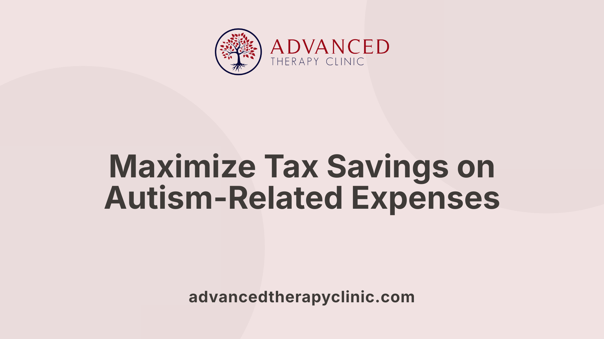 Maximize Tax Savings on Autism-Related Expenses