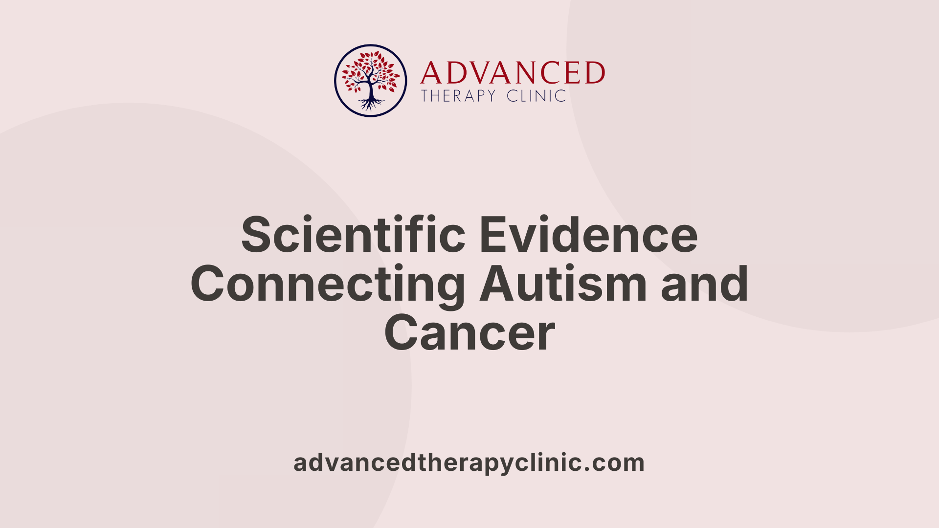 Scientific Evidence Connecting Autism and Cancer