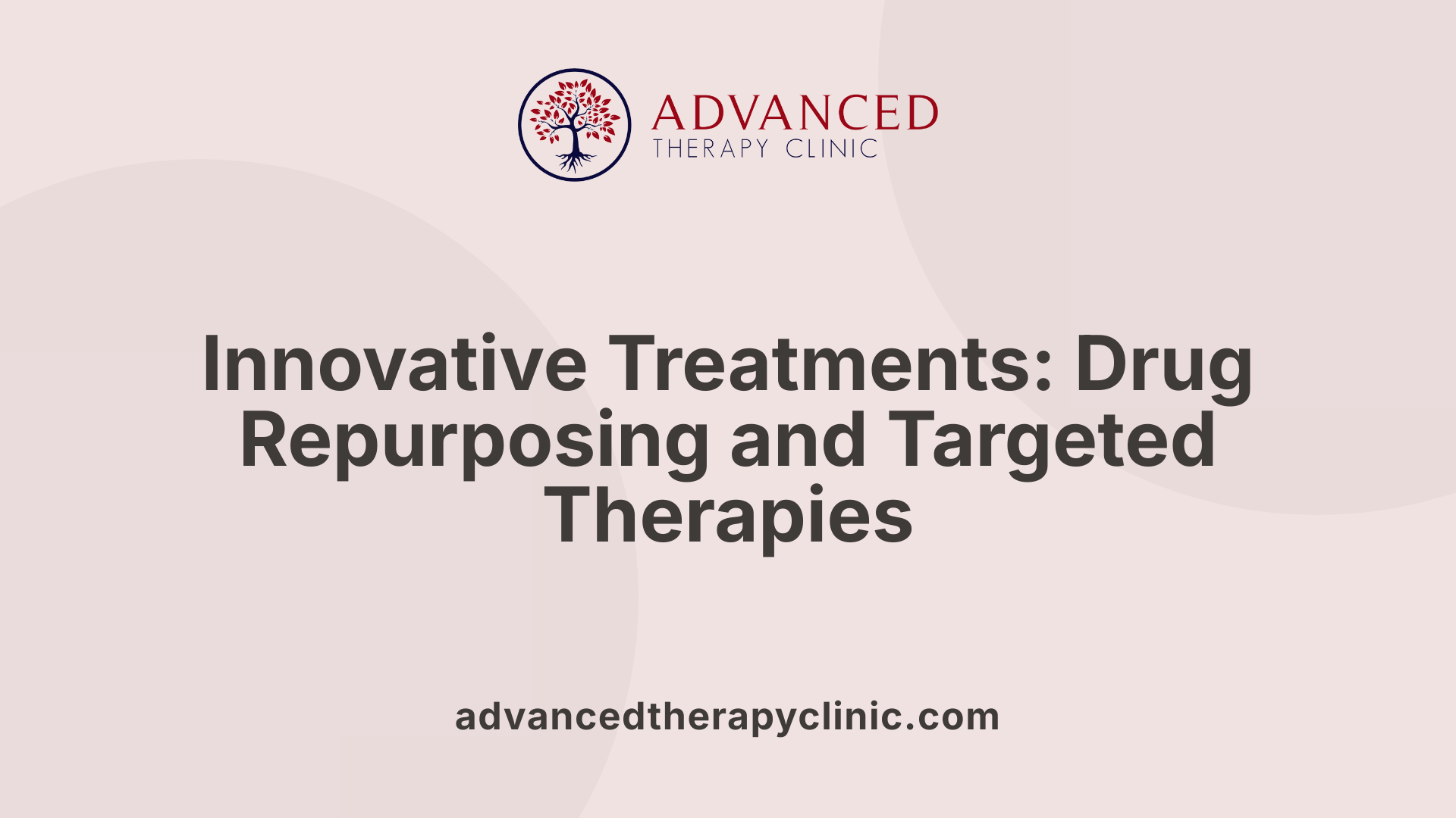 Innovative Treatments: Drug Repurposing and Targeted Therapies