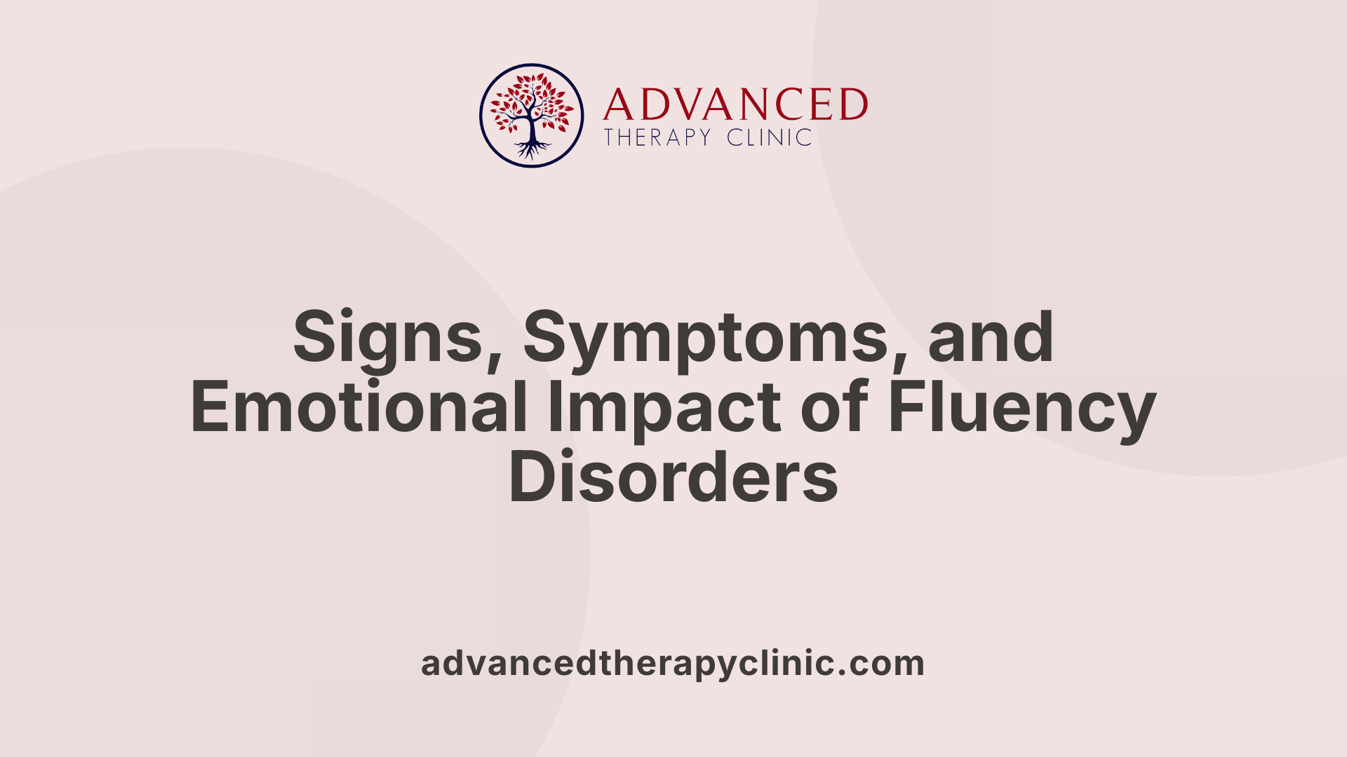 Signs, Symptoms, and Emotional Impact of Fluency Disorders