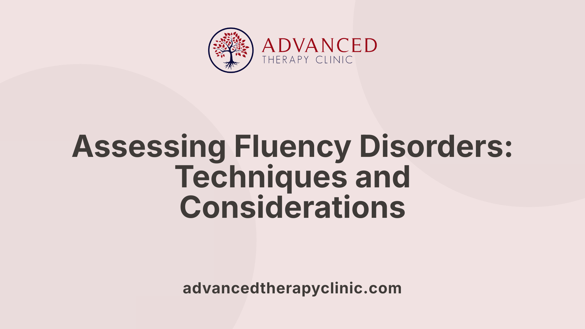 Assessing Fluency Disorders: Techniques and Considerations