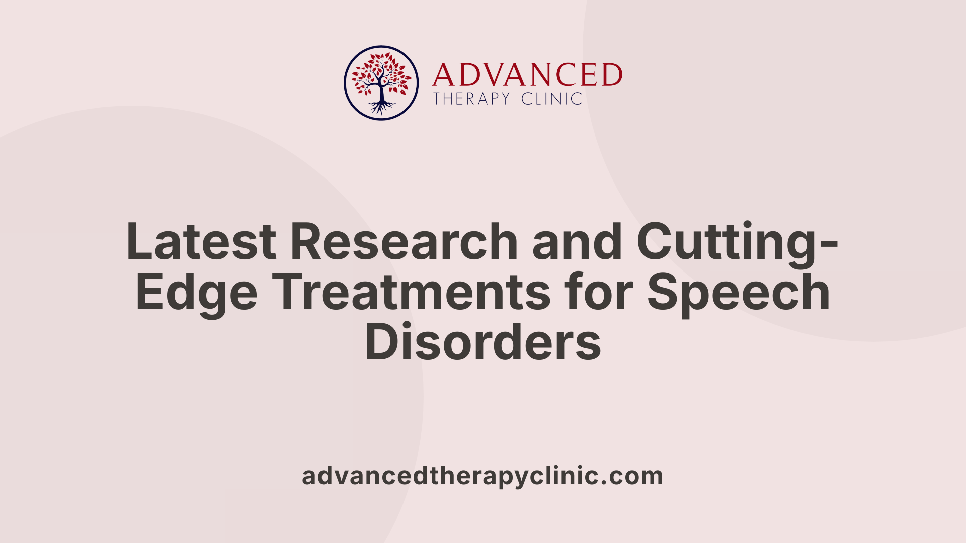 Latest Research and Cutting-Edge Treatments for Speech Disorders