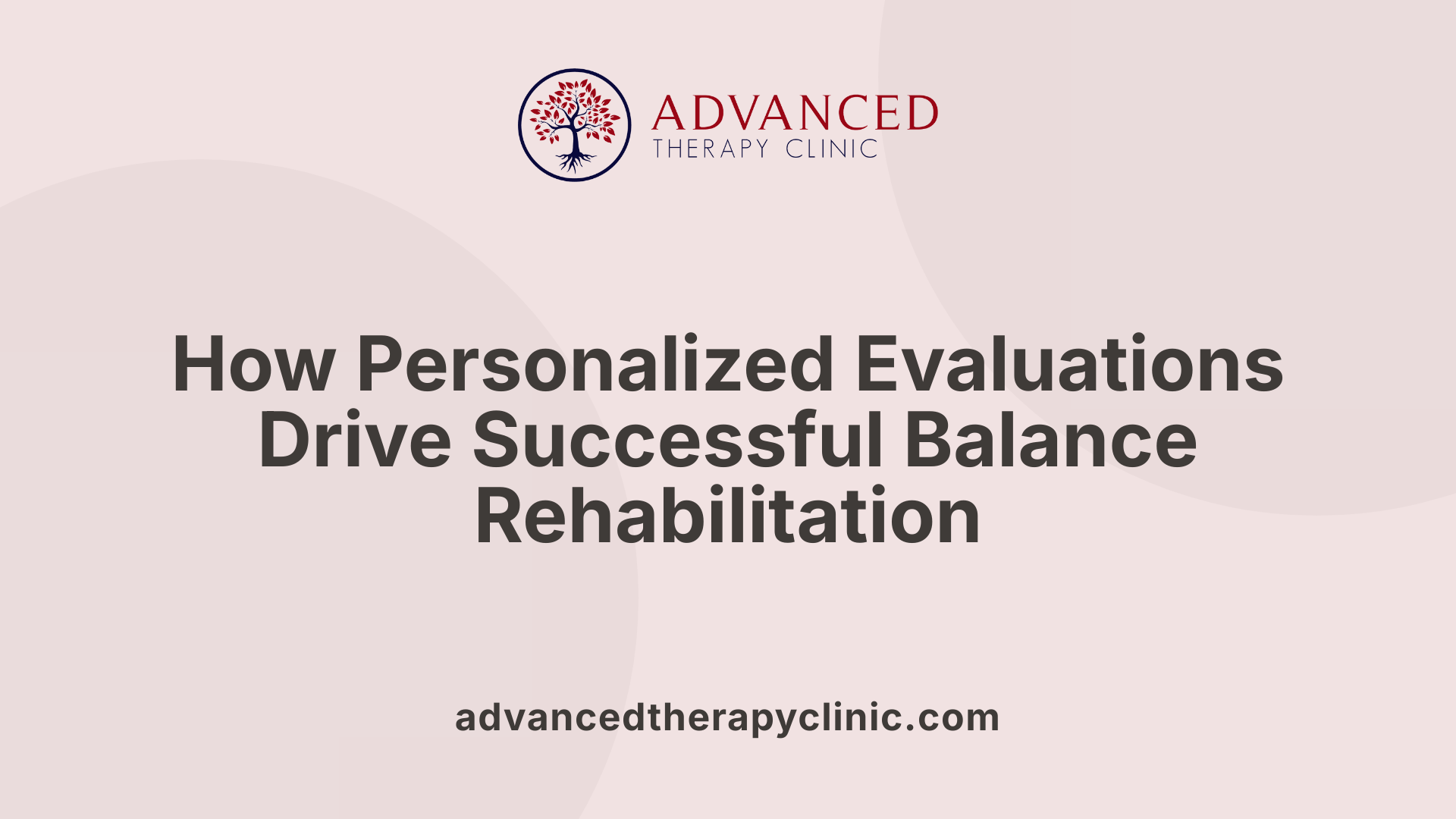 How Personalized Evaluations Drive Successful Balance Rehabilitation