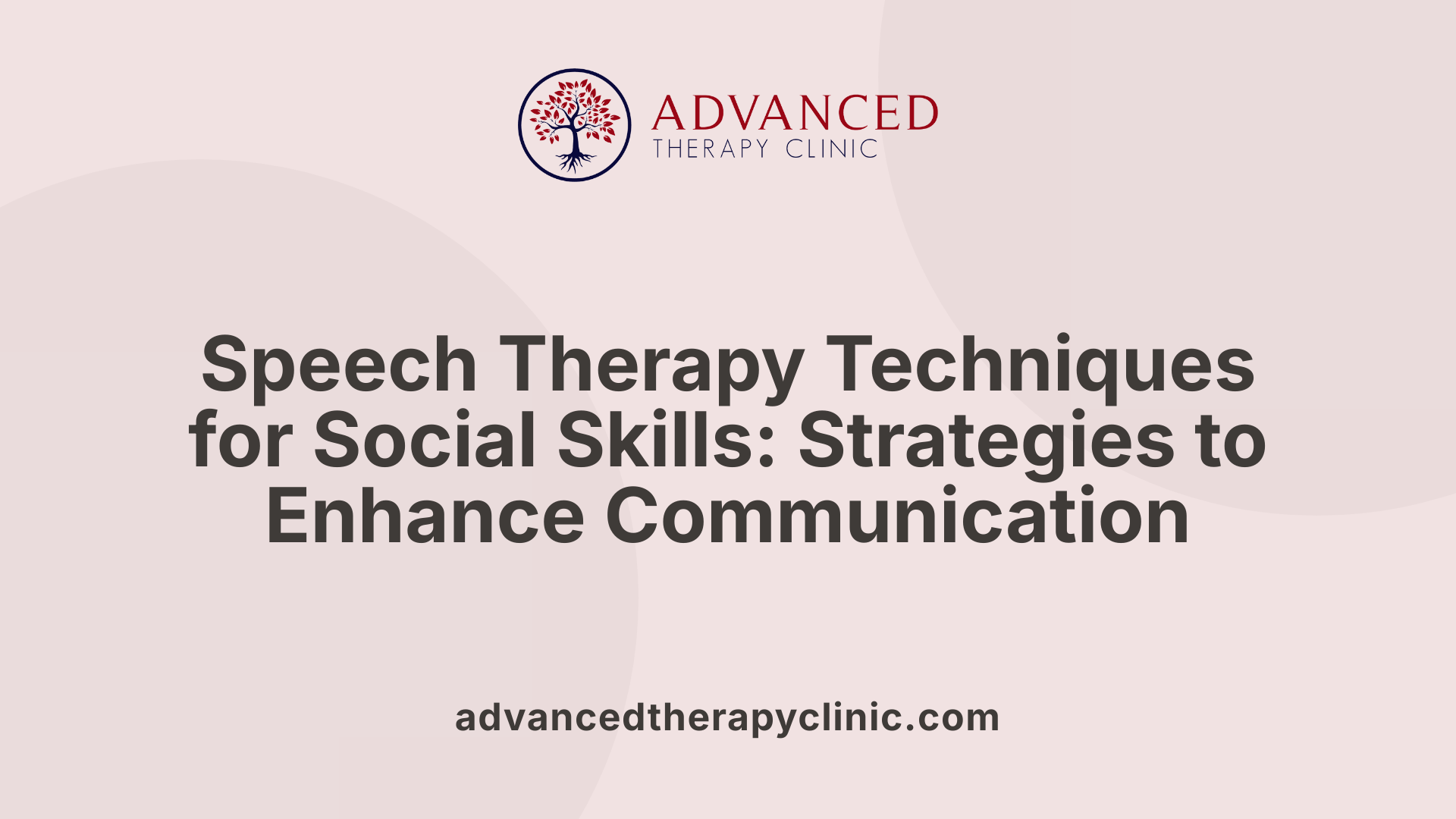 Speech Therapy Techniques for Social Skills: Strategies to Enhance Communication