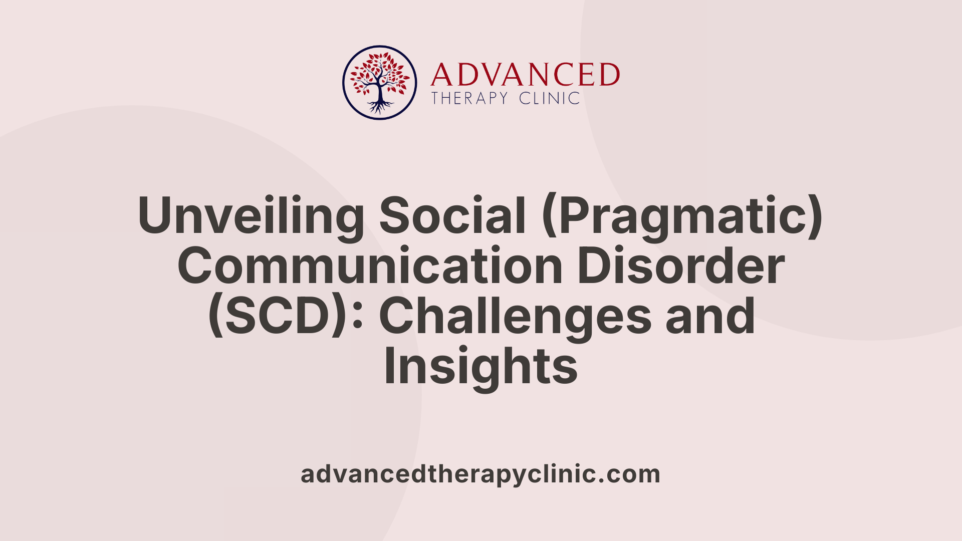 Unveiling Social (Pragmatic) Communication Disorder (SCD): Challenges and Insights