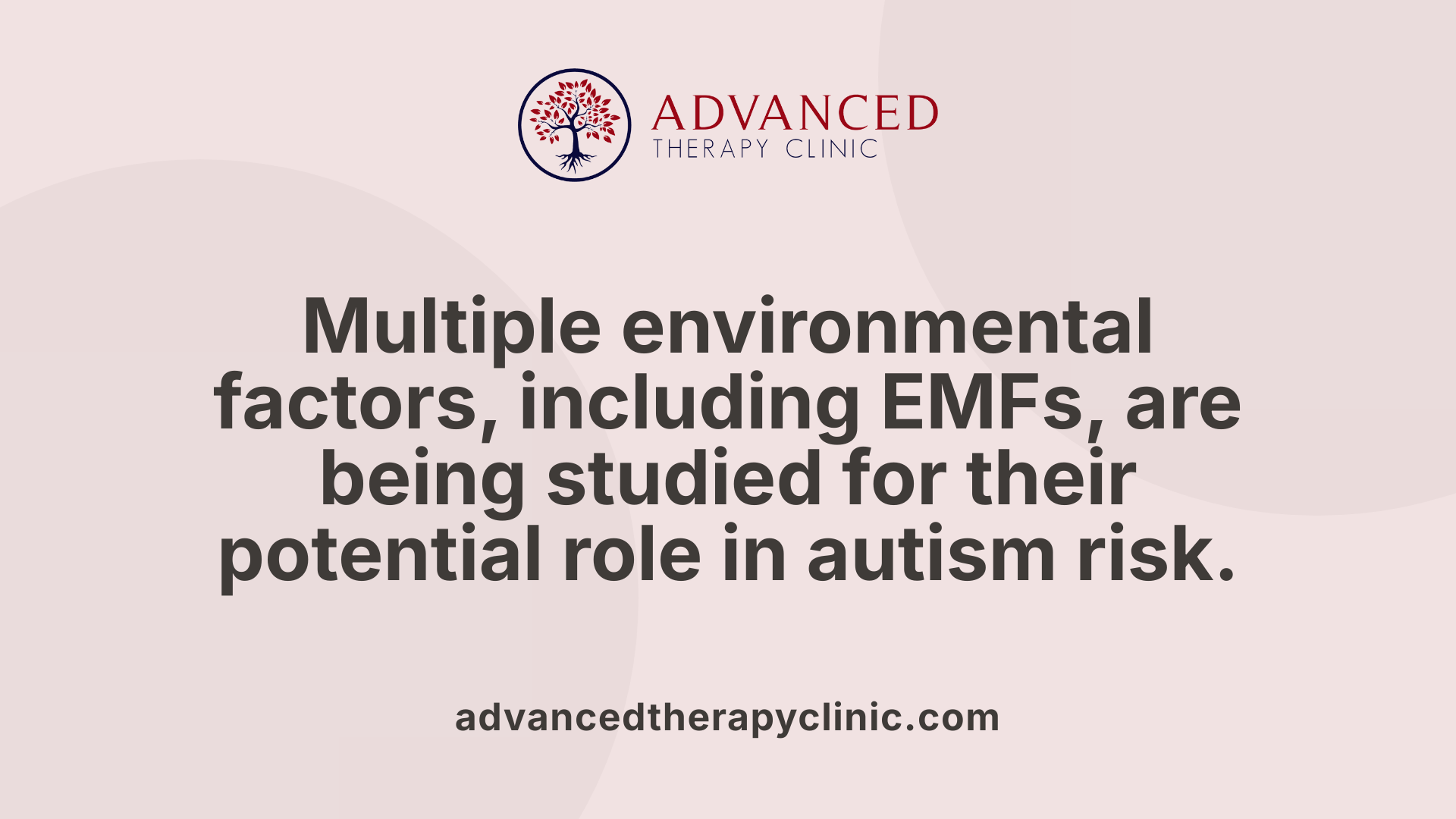 Multiple environmental factors, including EMFs, are being studied for their potential role in autism risk.