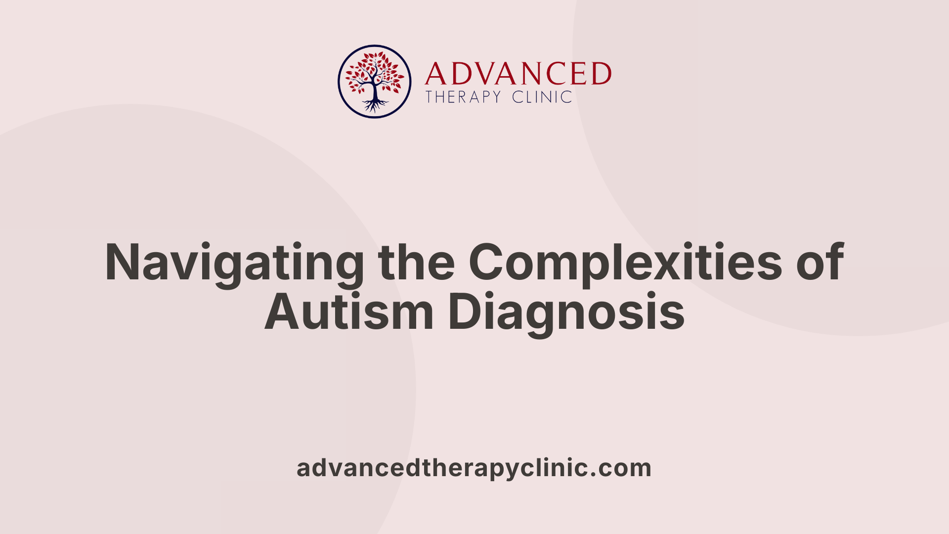 Navigating the Complexities of Autism Diagnosis
