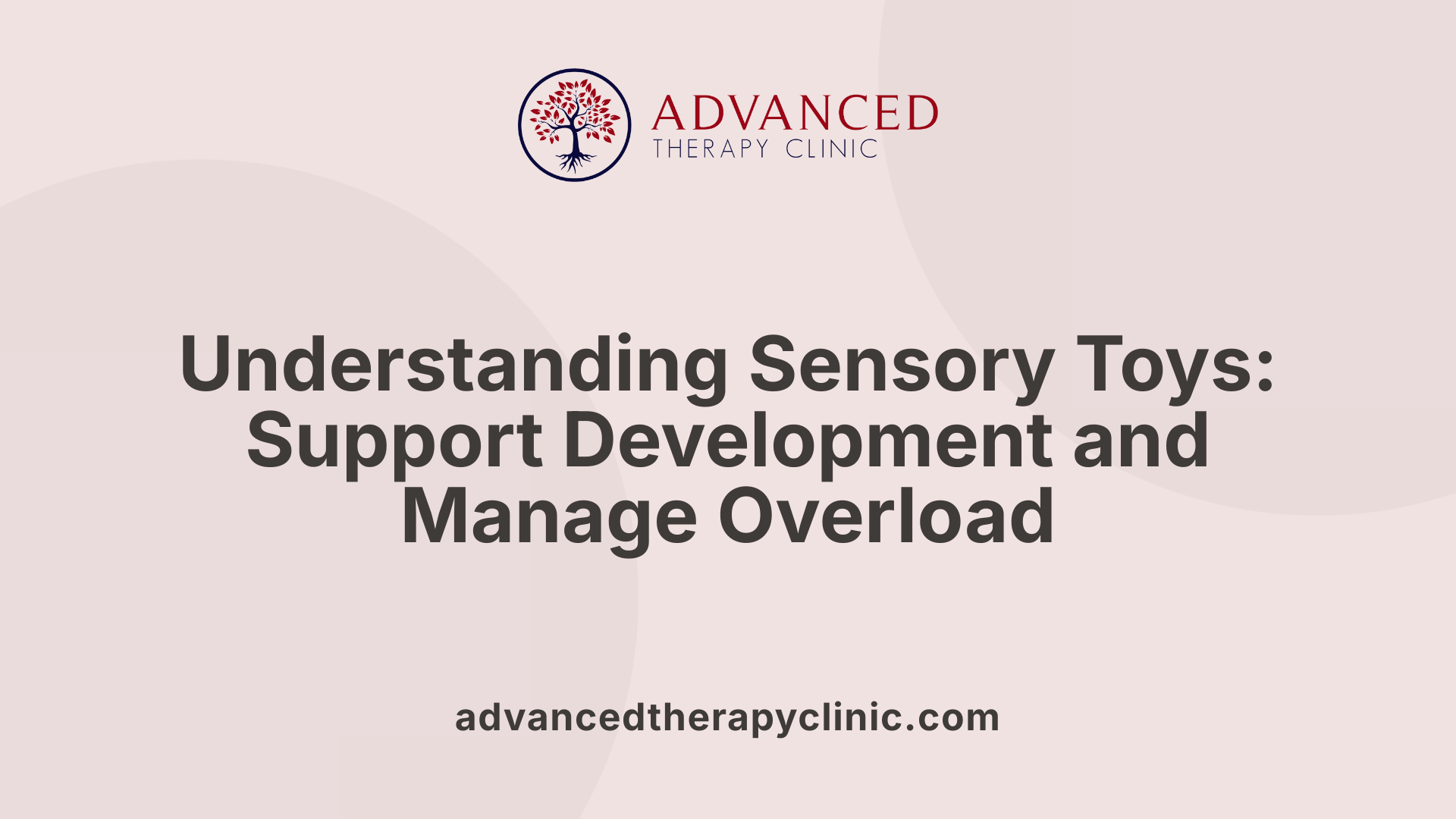 Understanding Sensory Toys: Support Development and Manage Overload