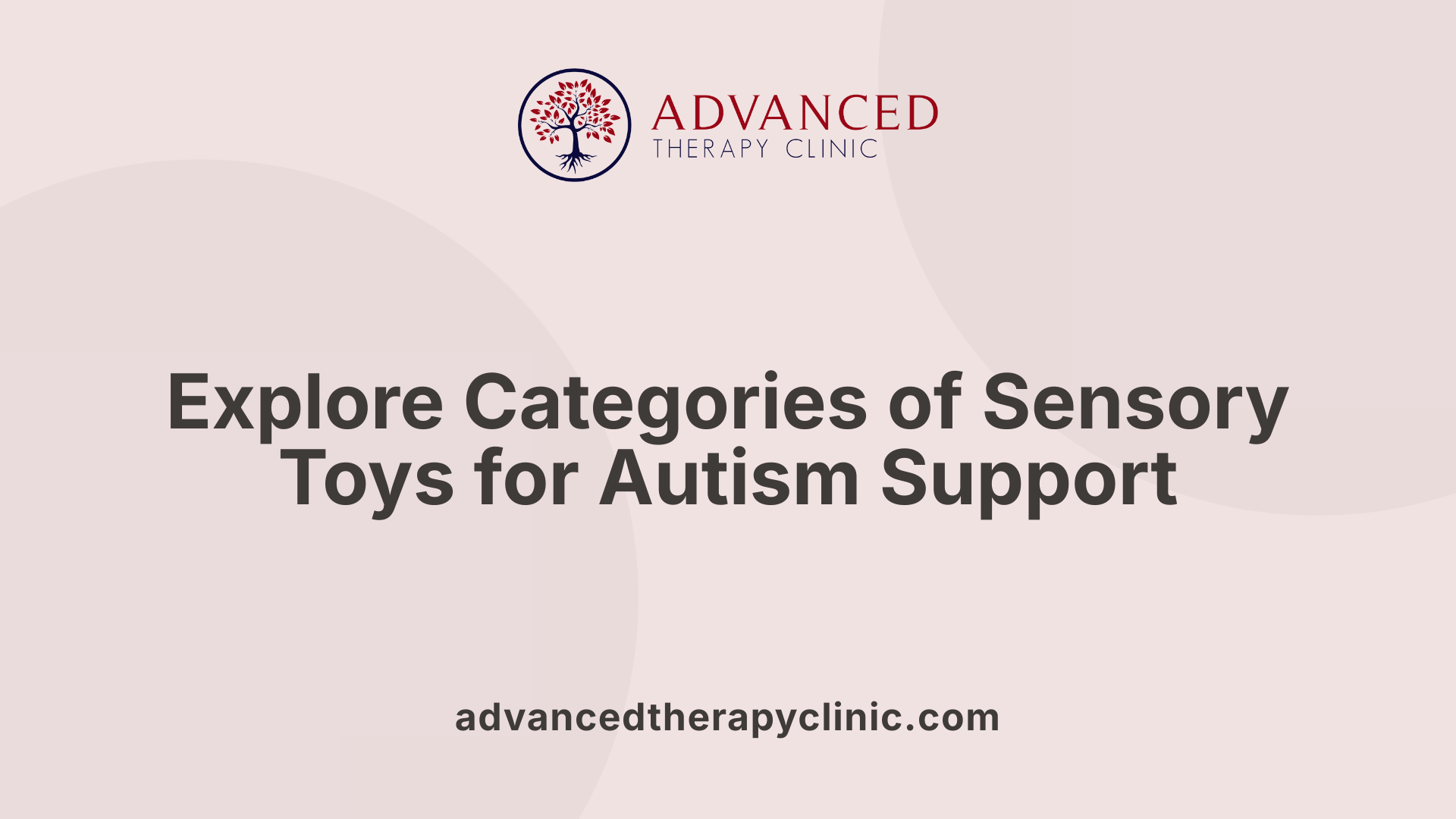 Explore Categories of Sensory Toys for Autism Support