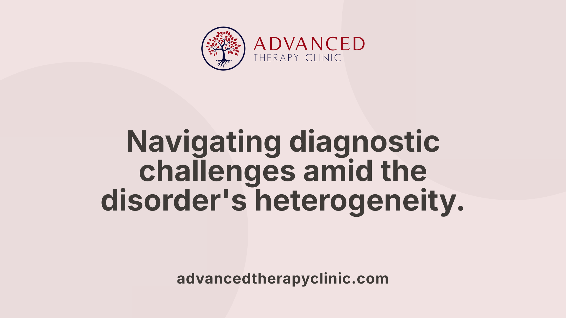 Navigating diagnostic challenges amid the disorder's heterogeneity.