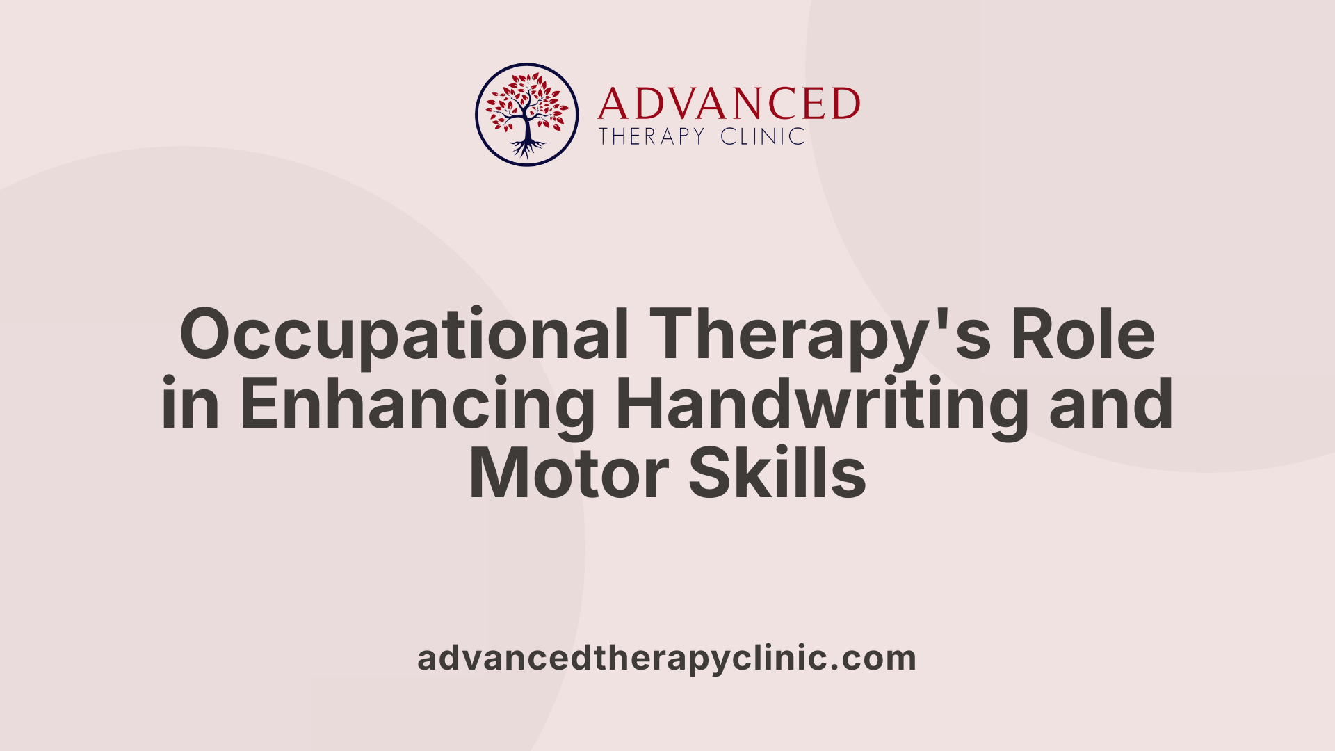 Occupational Therapy's Role in Enhancing Handwriting and Motor Skills