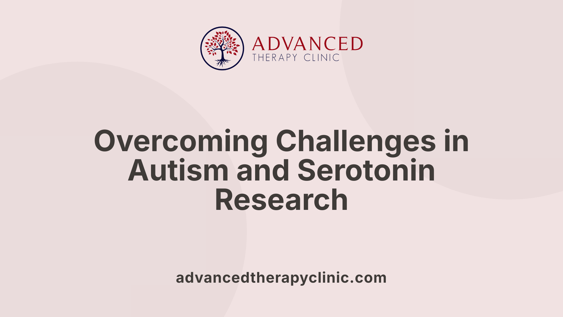 Overcoming Challenges in Autism and Serotonin Research