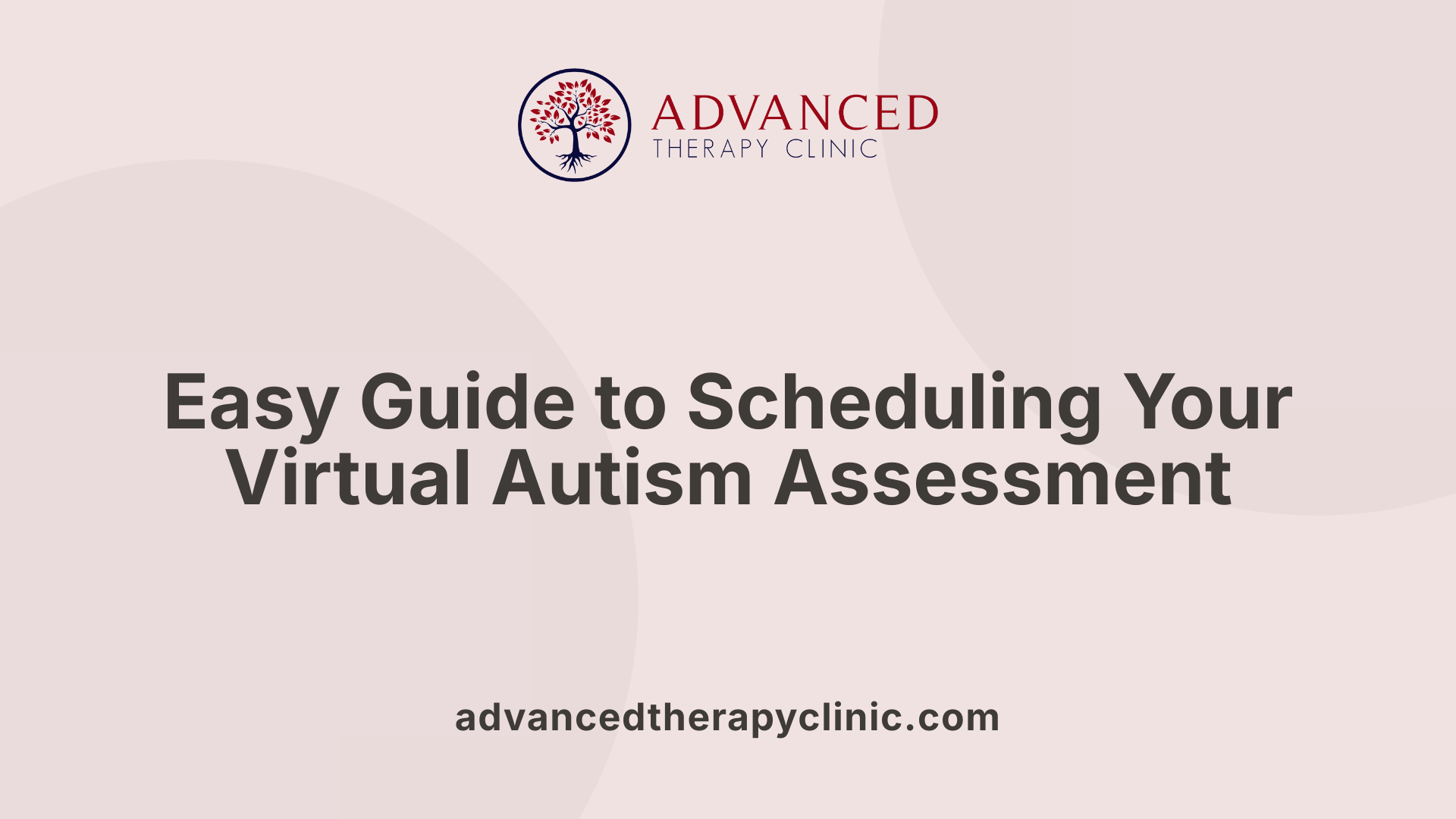 Easy Guide to Scheduling Your Virtual Autism Assessment