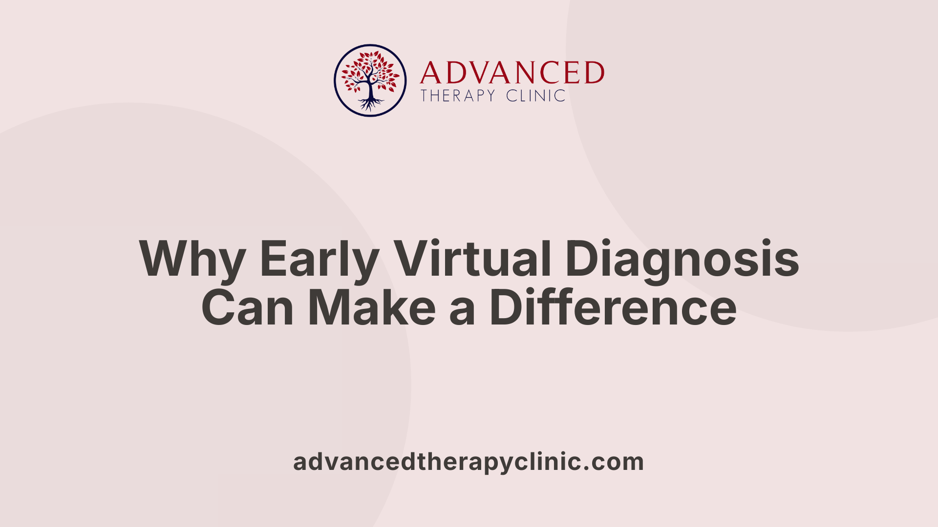 Why Early Virtual Diagnosis Can Make a Difference
