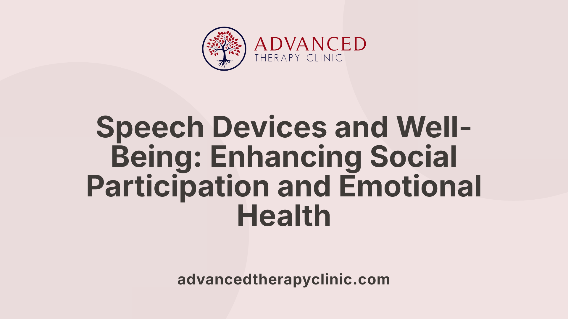 Speech Devices and Well-Being: Enhancing Social Participation and Emotional Health