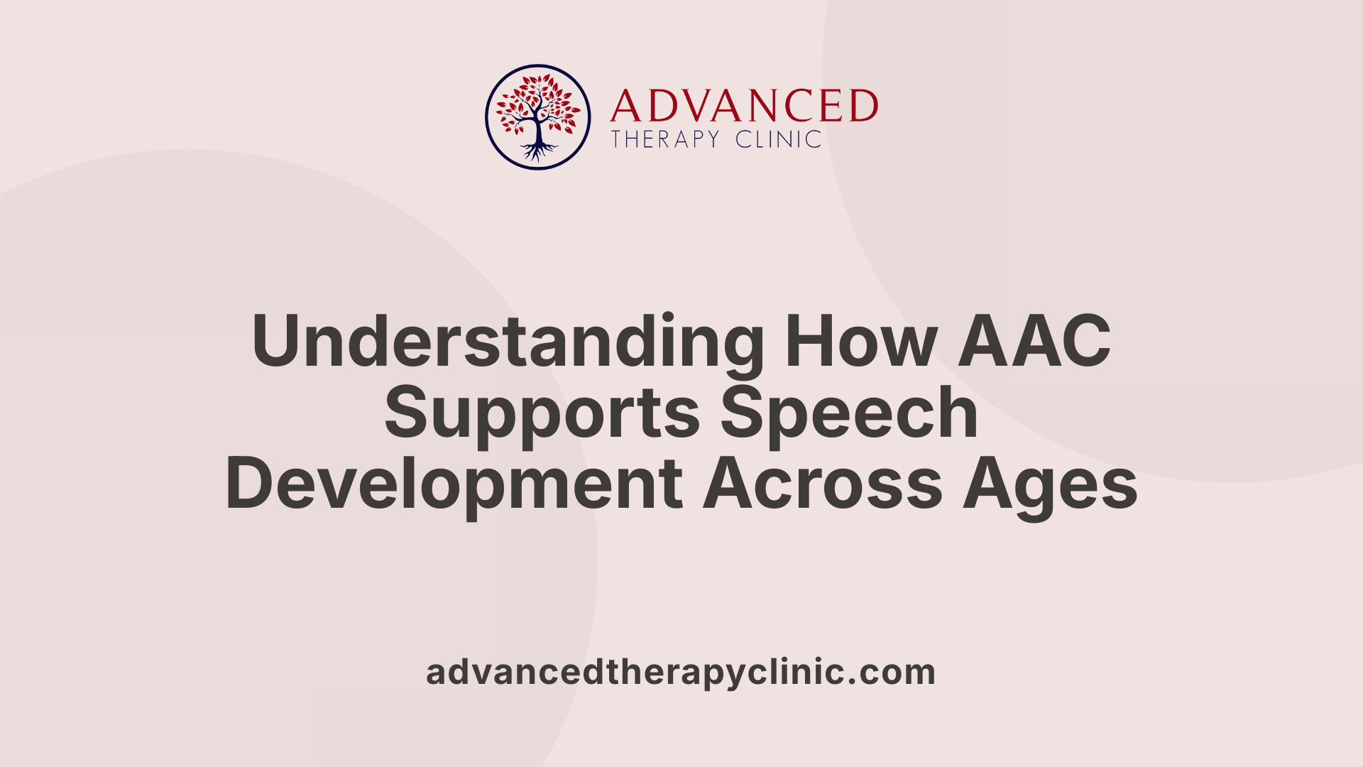 Understanding How AAC Supports Speech Development Across Ages
