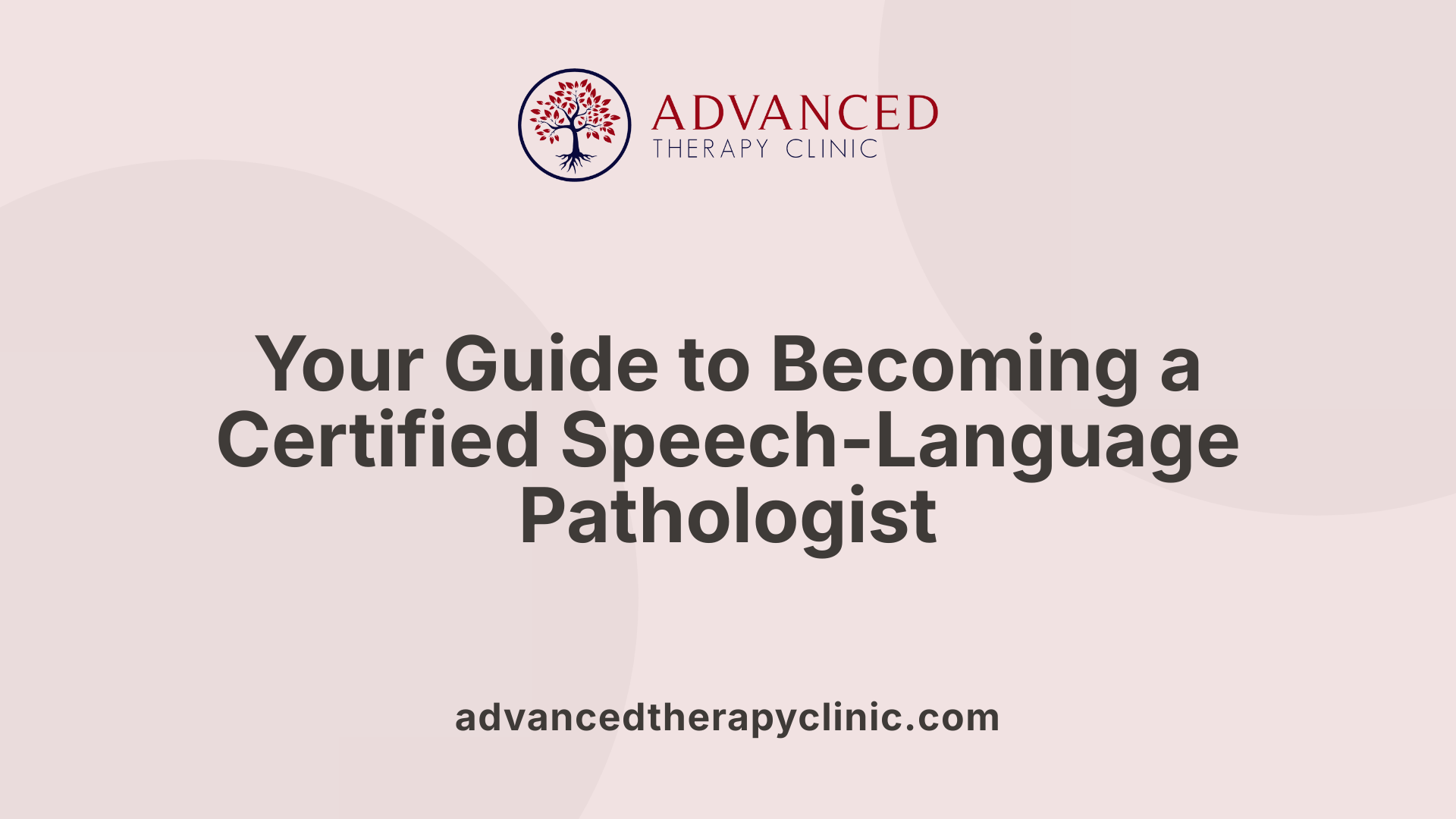 Your Guide to Becoming a Certified Speech-Language Pathologist