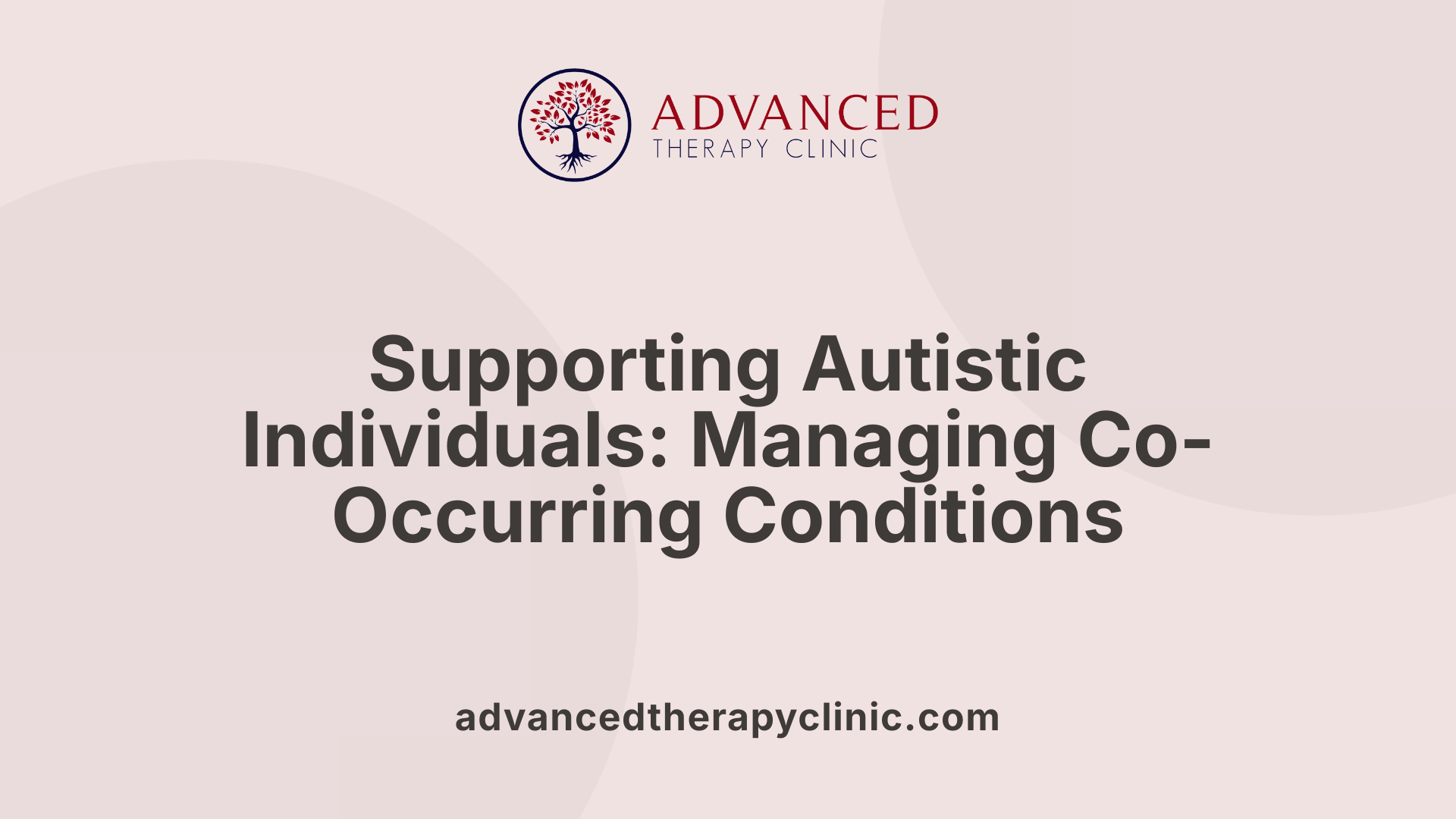 Supporting Autistic Individuals: Managing Co-Occurring Conditions