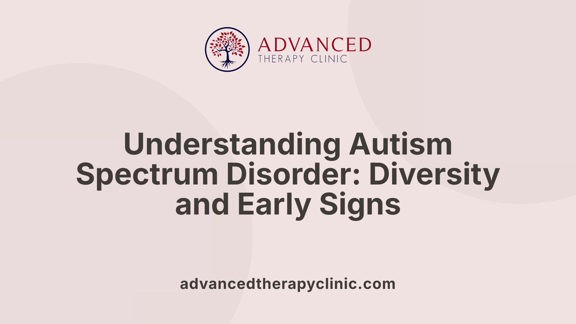 Understanding Autism Spectrum Disorder: Diversity and Early Signs