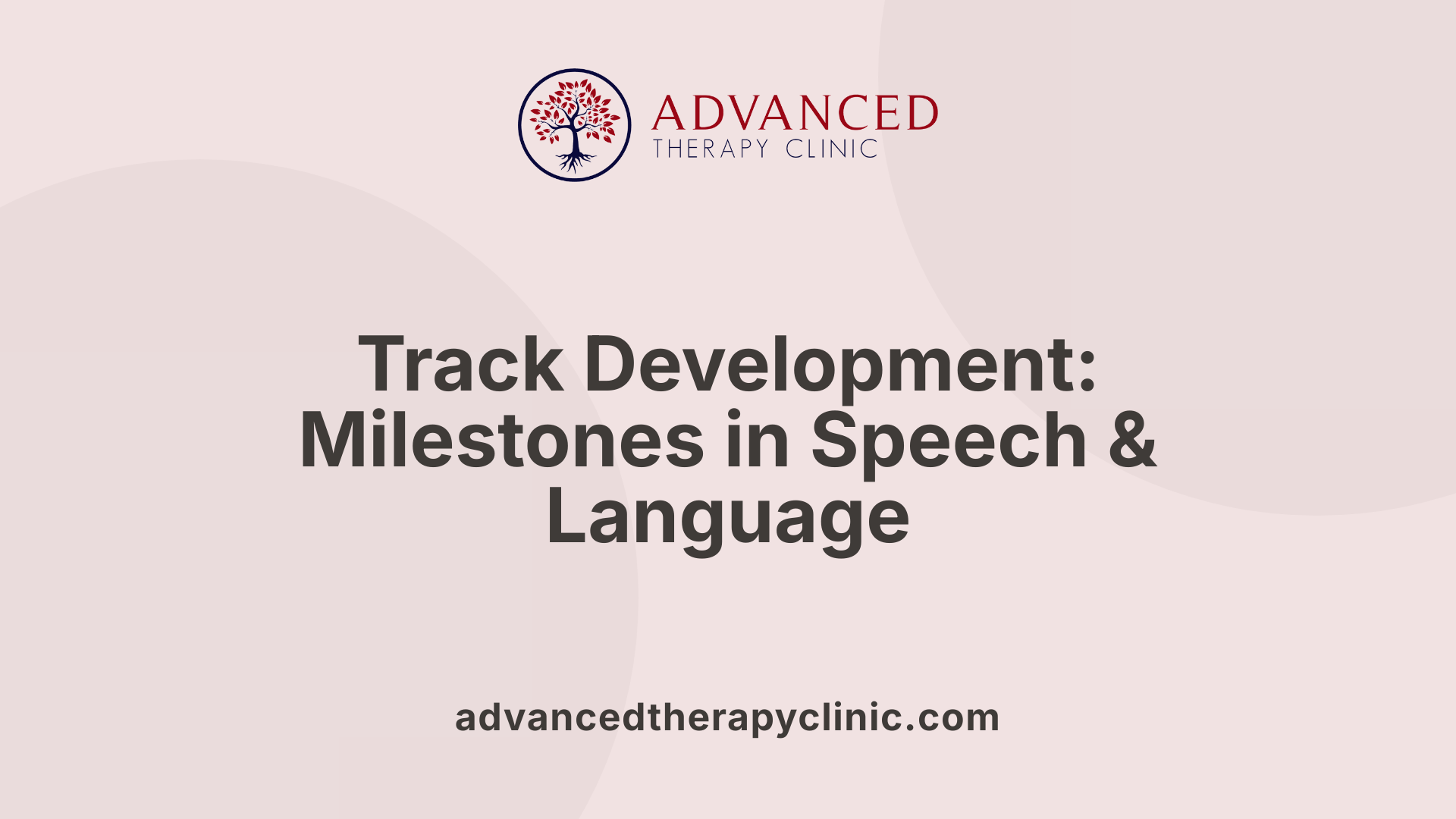 Track Development: Milestones in Speech & Language