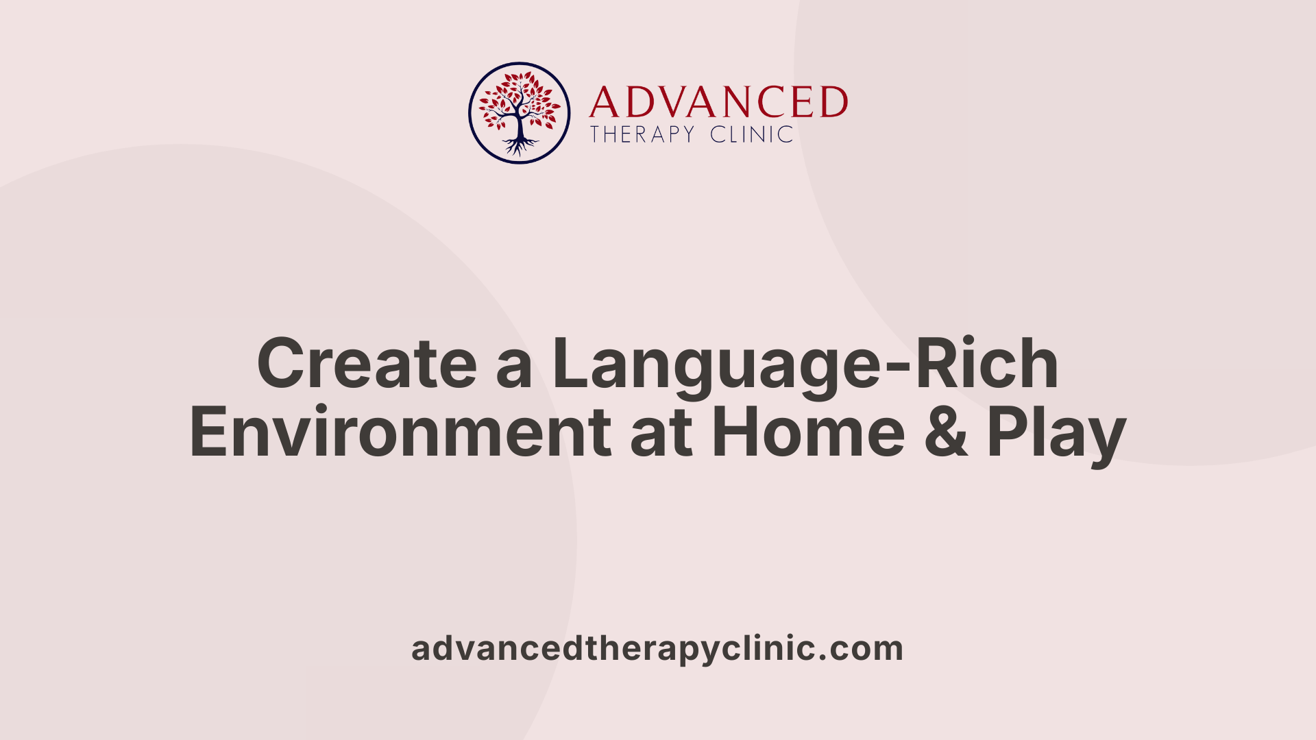 Create a Language-Rich Environment at Home &amp; Play