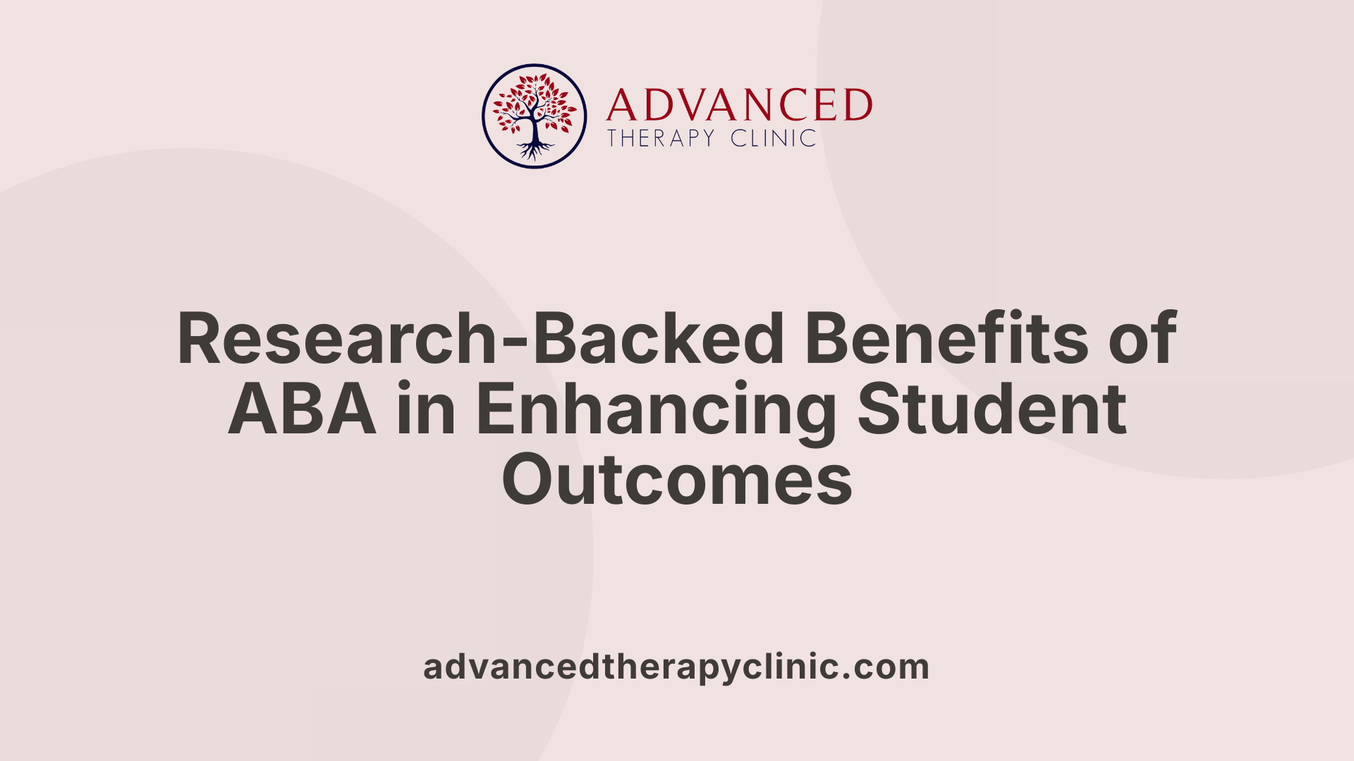 Research-Backed Benefits of ABA in Enhancing Student Outcomes
