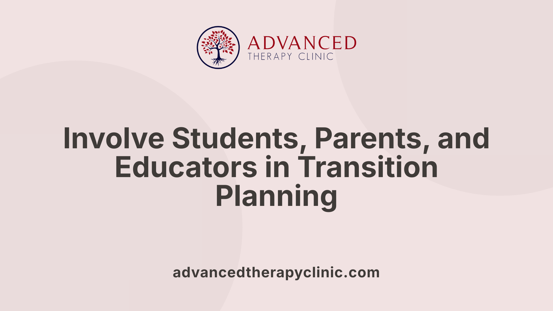 Involve Students, Parents, and Educators in Transition Planning